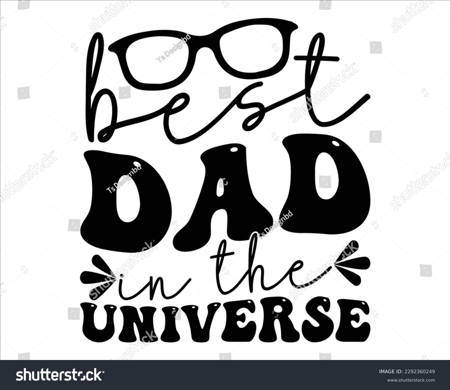 SVG of  Best Dad In The Universe Retro svg design,Dad Quotes SVG Designs, Dad quotes t shirt designs ,Quotes about Dad, Father cut files, Papa eps files,Father Cut File svg