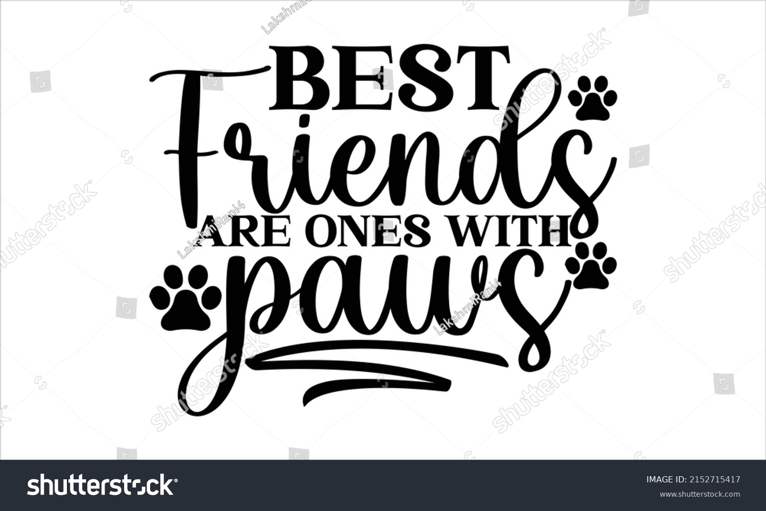 SVG of   Best friends are ones with paws -   Lettering design for greeting banners, Mouse Pads, Prints, Cards and Posters, Mugs, Notebooks, Floor Pillows and T-shirt prints design. svg