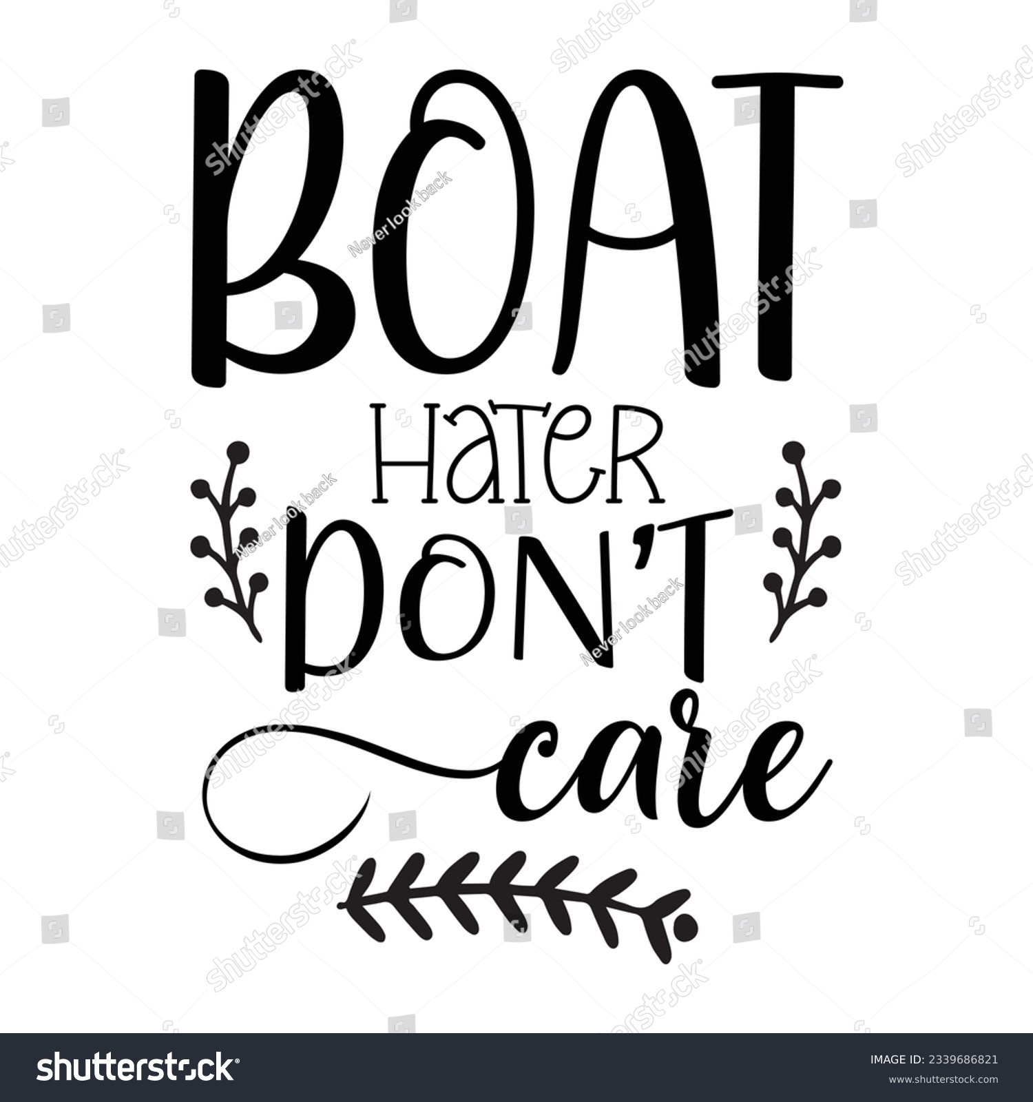 SVG of 

boat hater don't care SVG t-shirt design, summer SVG, summer quotes , waves SVG, beach, summer time  SVG, Hand drawn vintage illustration with lettering and decoration elements svg