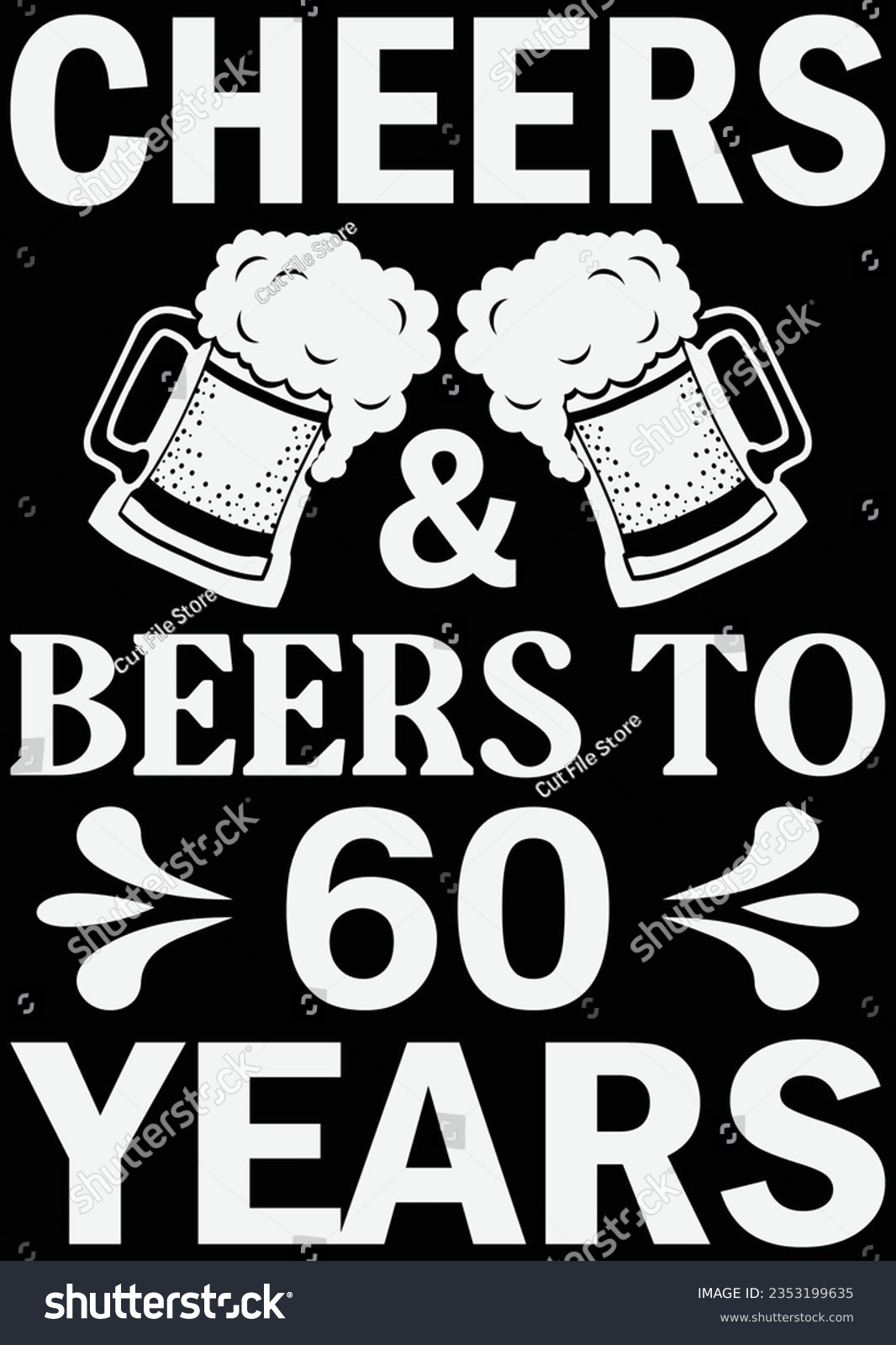 SVG of 
Cheers And Beers To 60 Years eps cut file for cutting machine svg