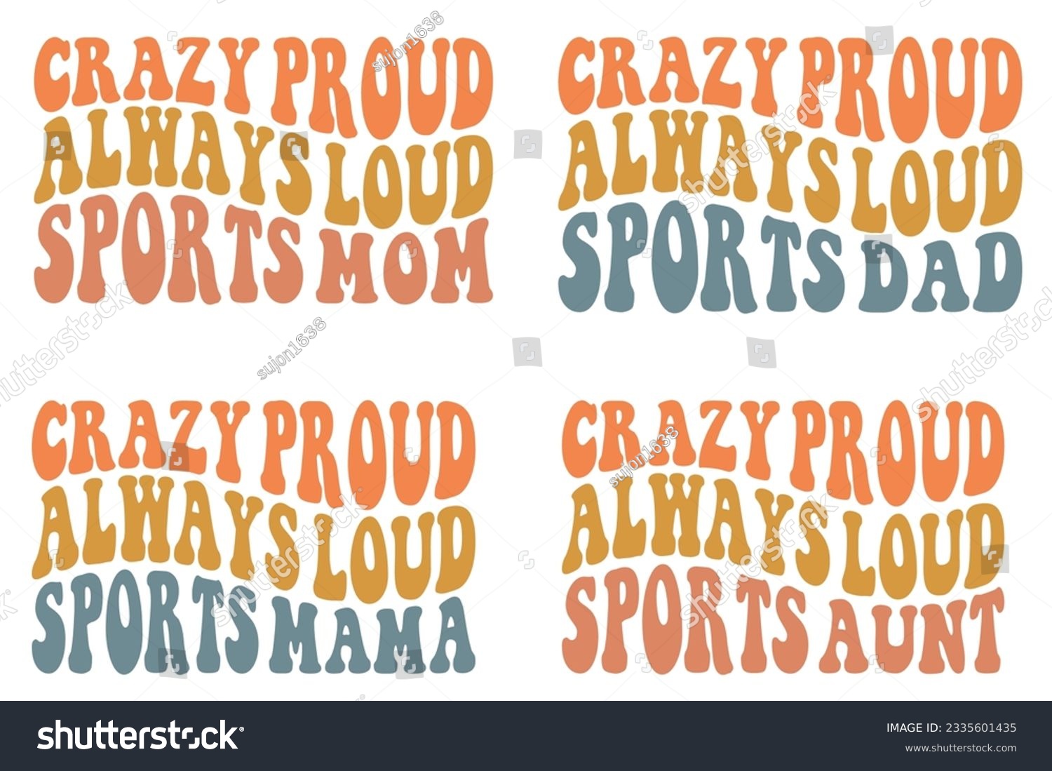 SVG of : Crazy Proud Always Loud sports mom, Crazy Proud Always Loud sports dad, Crazy Proud Always Loud sports mama, Crazy Proud Always Loud sports Aunt retro wavy SVG bundle T-shirt designs svg