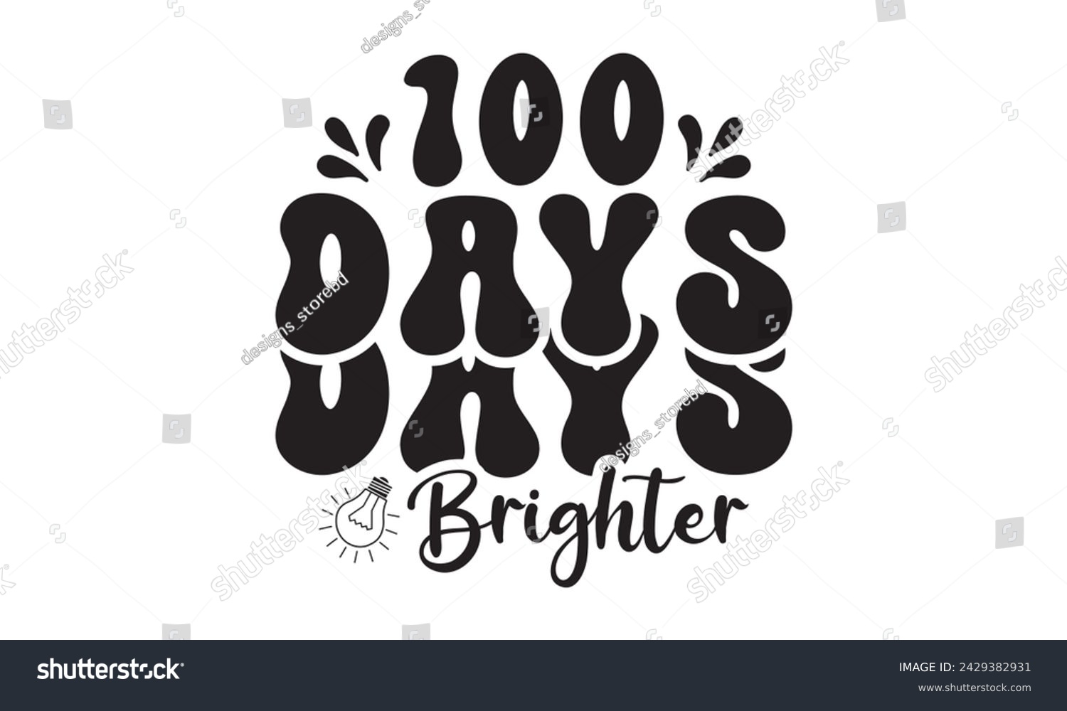 SVG of 100 days brighter,100 Days of school svg,Teacher svg,t-shirt design,Retro 100 Days svg,funny 100 Days Of School svg,Printable Vector Illustration,Cut Files Cricut,Silhouette,png,Laser cut svg