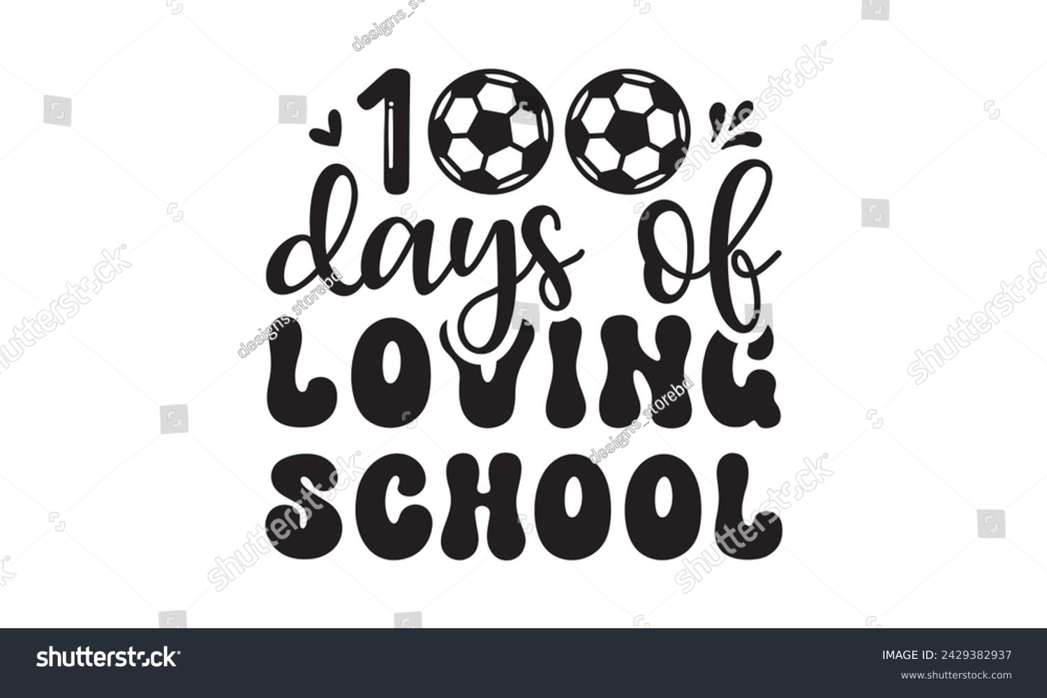 SVG of 100 days of loving school,100 Days of school svg,Teacher svg,t-shirt design,Retro 100 Days svg,funny 100 Days Of School svg,Printable Vector Illustration,Cut Files Cricut,Silhouette,png,Laser cut svg