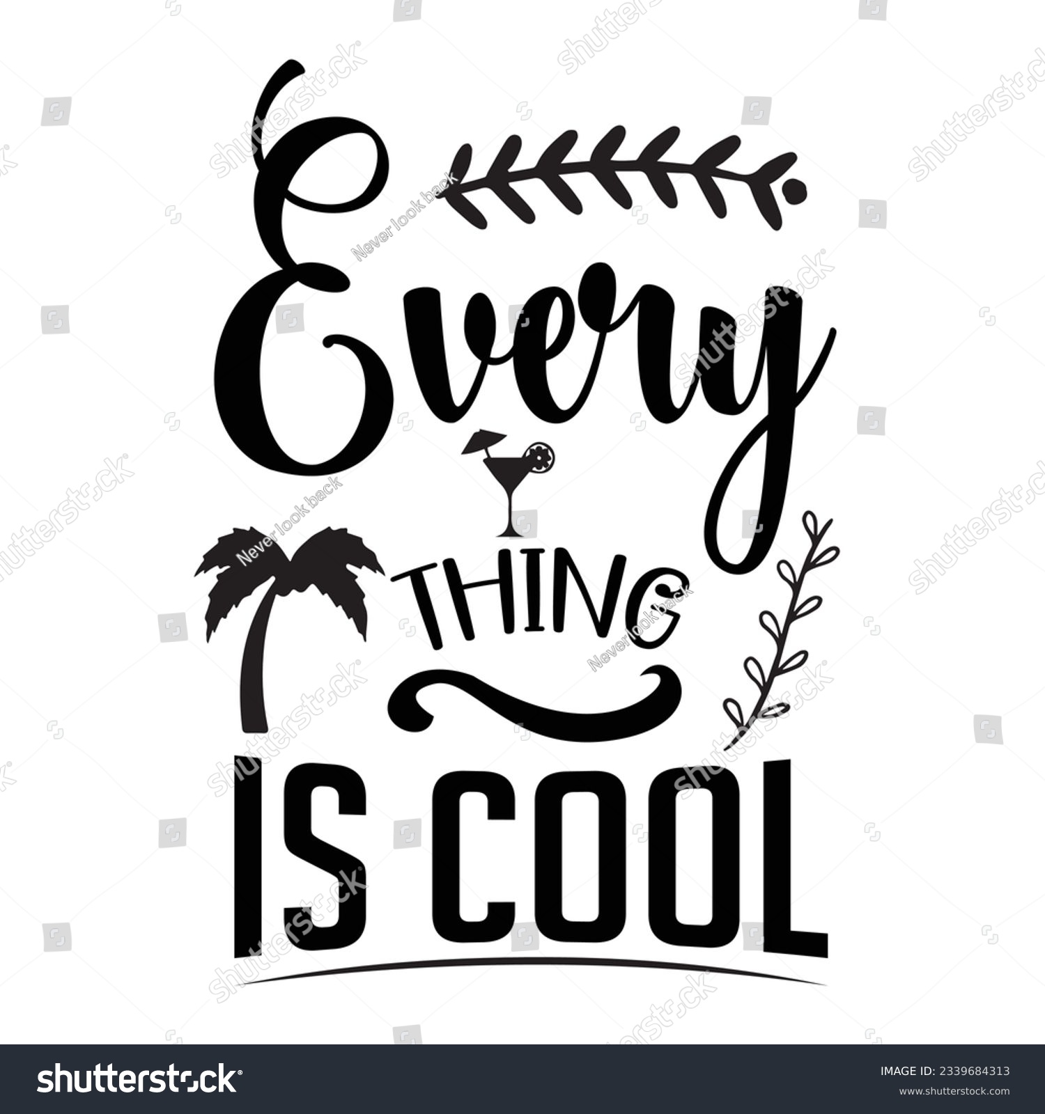 SVG of  every thing is cool SVG t-shirt design, summer SVG, summer quotes , waves SVG, beach, summer time  SVG, Hand drawn vintage illustration with lettering and decoration elements svg