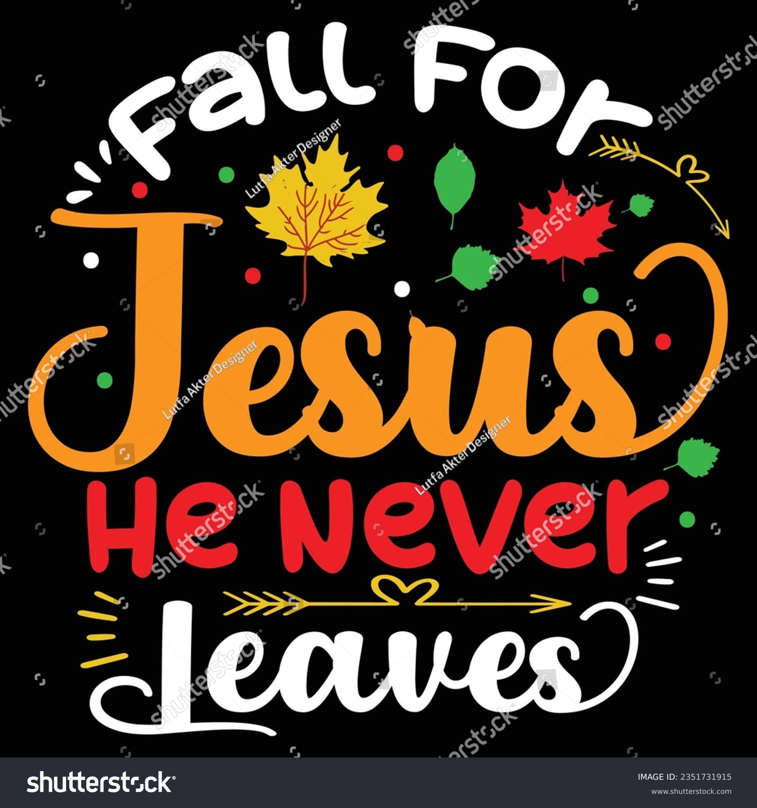 SVG of  Fall For Jesus He Never Leaves fall svg t- shirt, typography,design  fall svg t- shirt, typography,design,silhouette, fall svg, sport, element, maple, seasonal, black, orange, dinner, svg  svg