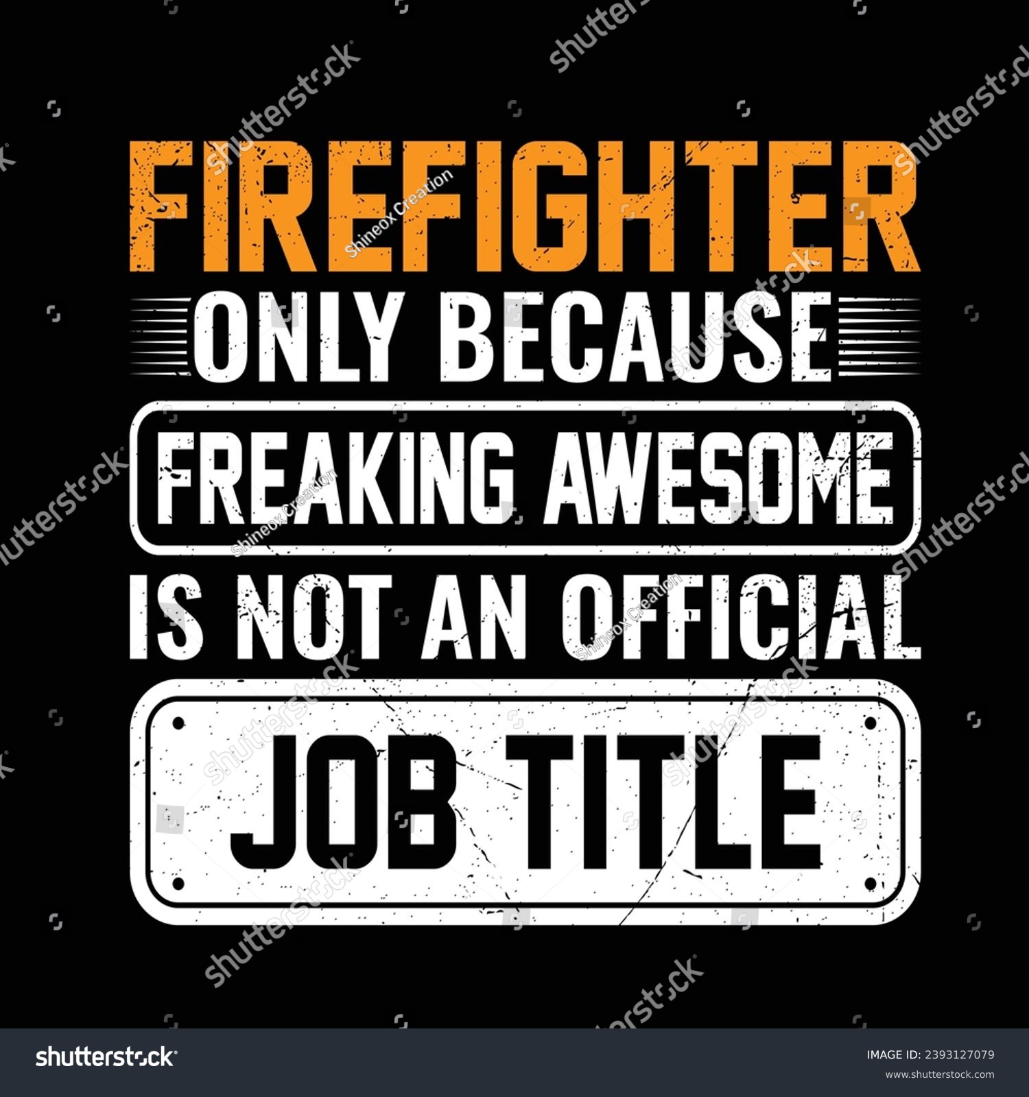 SVG of 
Firefighter only because freaking awesome is not an official job title- Vector T-shirt Design. This versatile design is ideal for prints, t-shirt, mug, poster, and many other tasks.  Quotes  good  svg