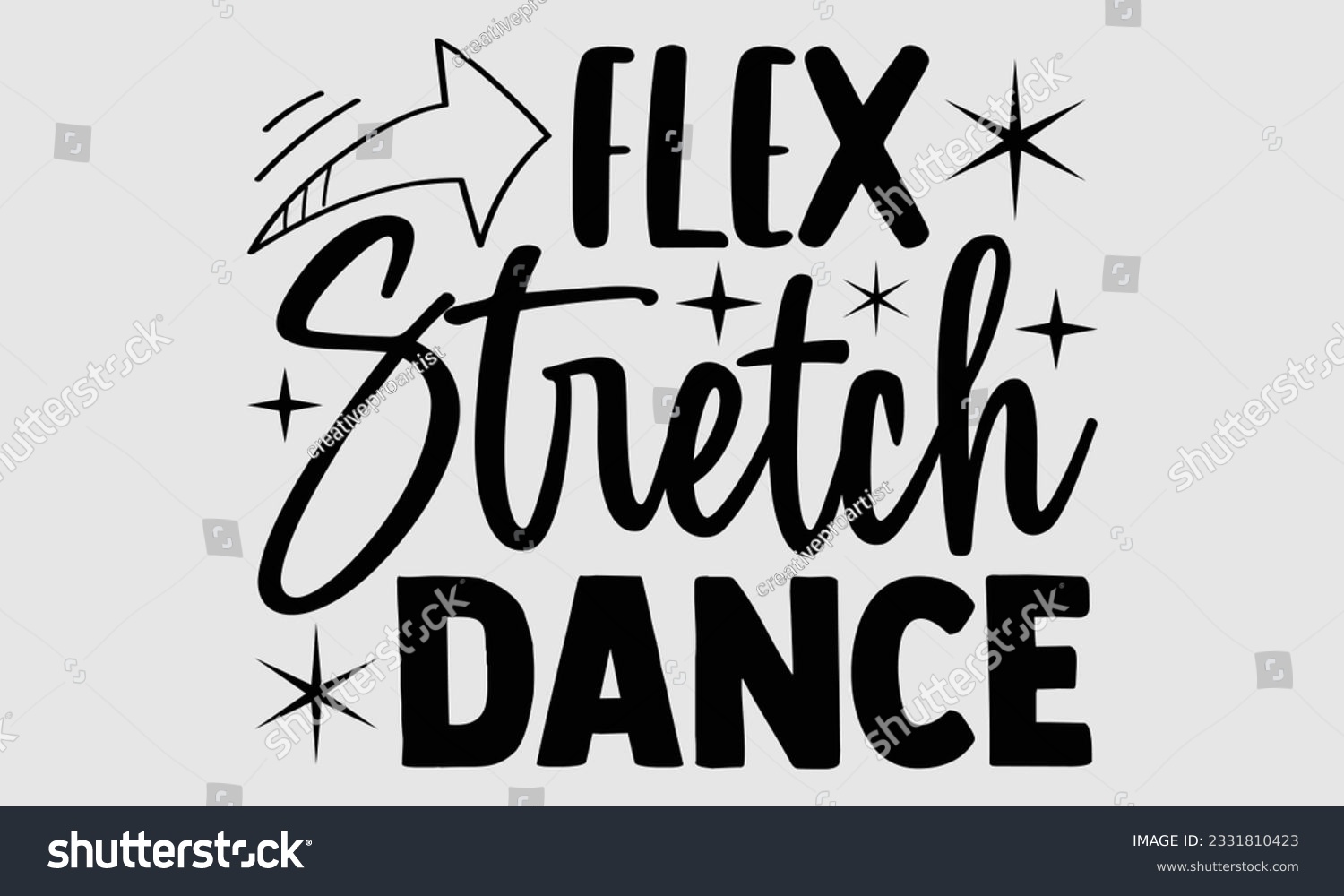 SVG of 
Flex Stretch Dance- Dance SVG and t- shirt design, Hand drawn vintage Vector illustration Template for prints on typography and bags, posters, cards, EPS svg