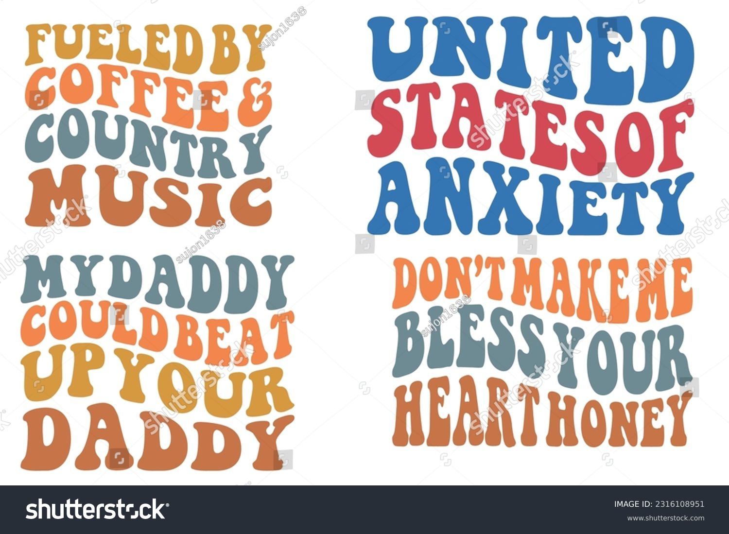 SVG of  Fueled by coffee and country music, United States of anxiety, my daddy could beat up your daddy, don't make me bless your heart honey retro wavy SVG bundle T-shirt designs svg