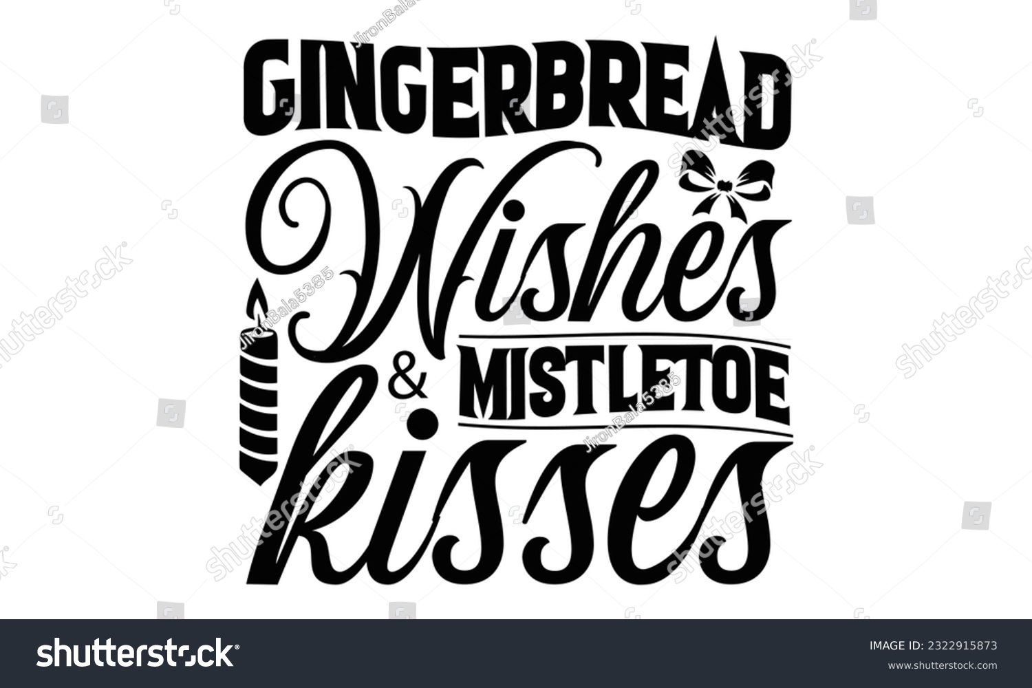 SVG of  Gingerbread Wishes  Mistletoe Kisses - Christmas SVG Design, Calligraphy graphic design, this illustration can be used as a print on t-shirts, bags, stationary or as a poster. svg
