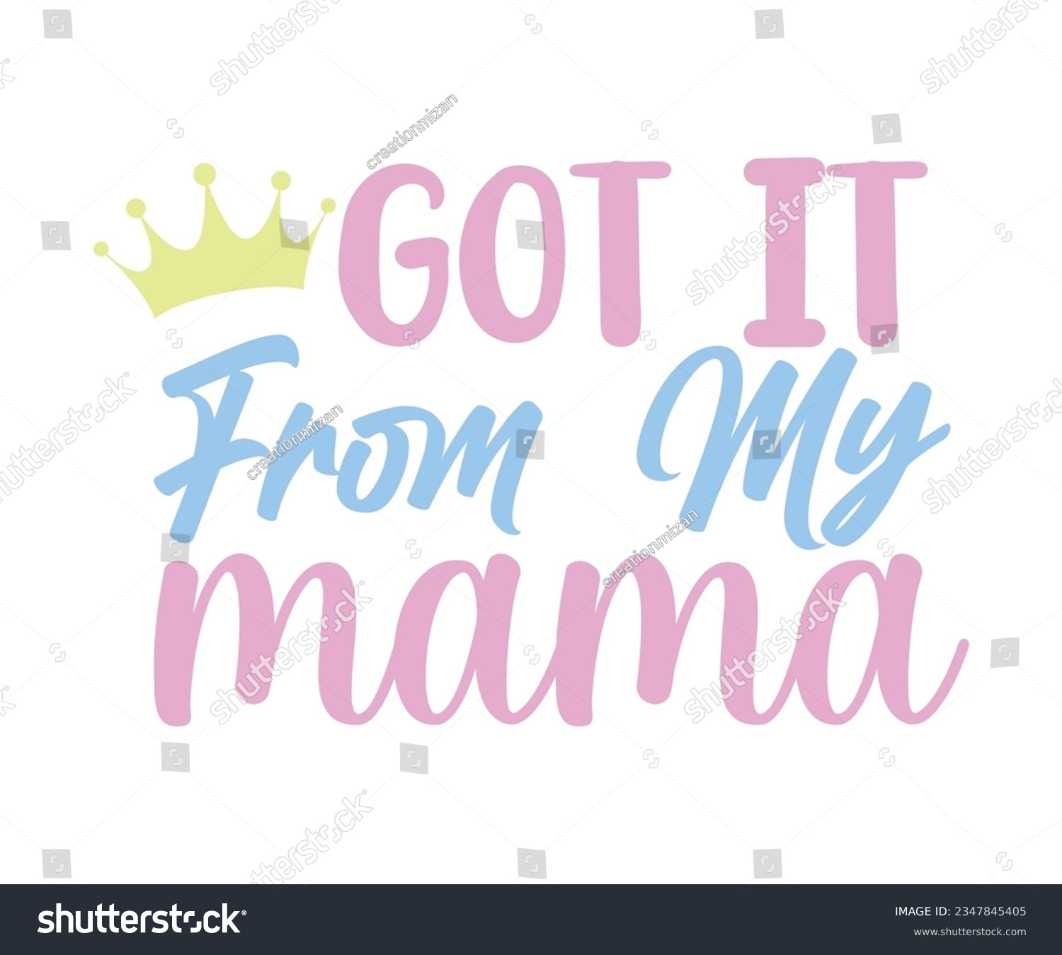 SVG of  Got It From My Mama svg , T-Shirt baby, Cute Baby Sayings SVG ,Baby Quote, Newborn SVG svg