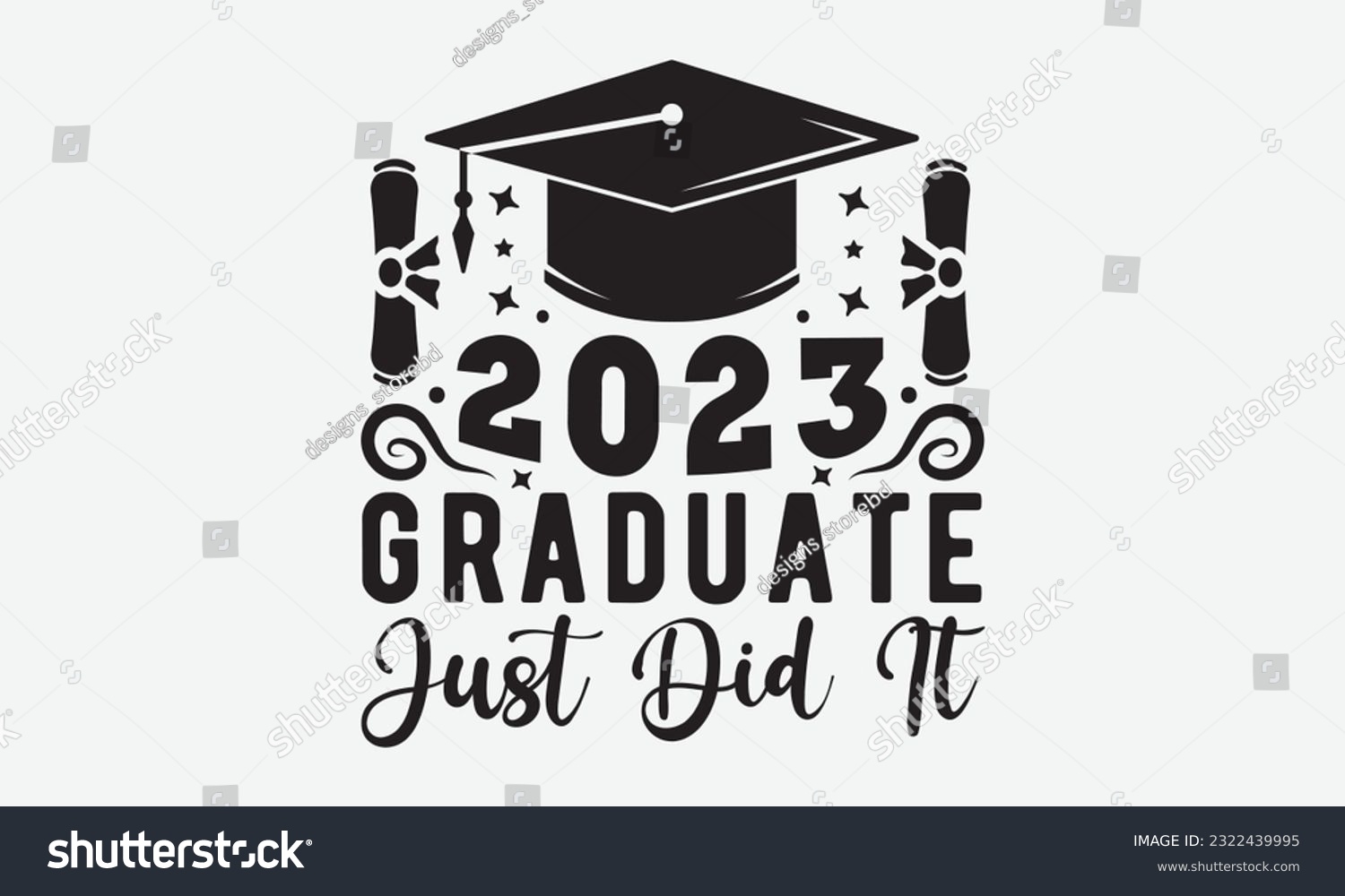 SVG of 2023 Graduate just did it svg, Graduation SVG , Class of 2023 Graduation SVG Bundle, Graduation cap svg, T shirt Calligraphy phrase for Christmas, Hand drawn lettering for Xmas greetings cards, invita svg