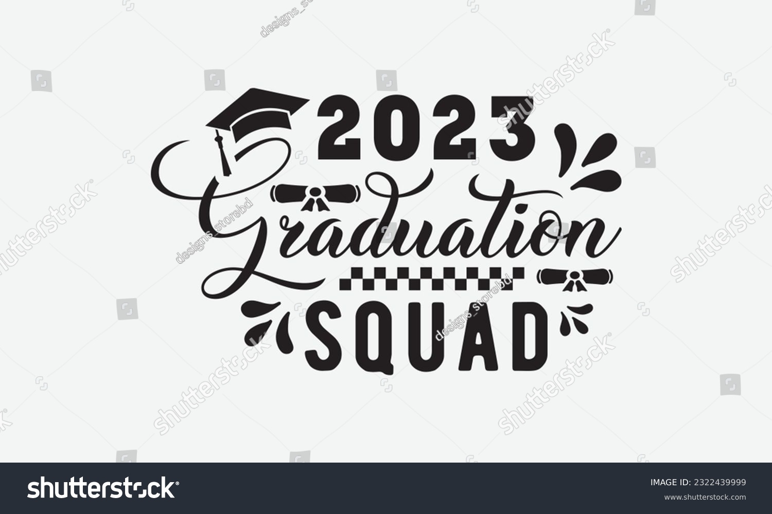 SVG of 2023 graduation squad svg, Graduation SVG , Class of 2023 Graduation SVG Bundle, Graduation cap svg, T shirt Calligraphy phrase for Christmas, Hand drawn lettering for Xmas greetings cards, invitation svg