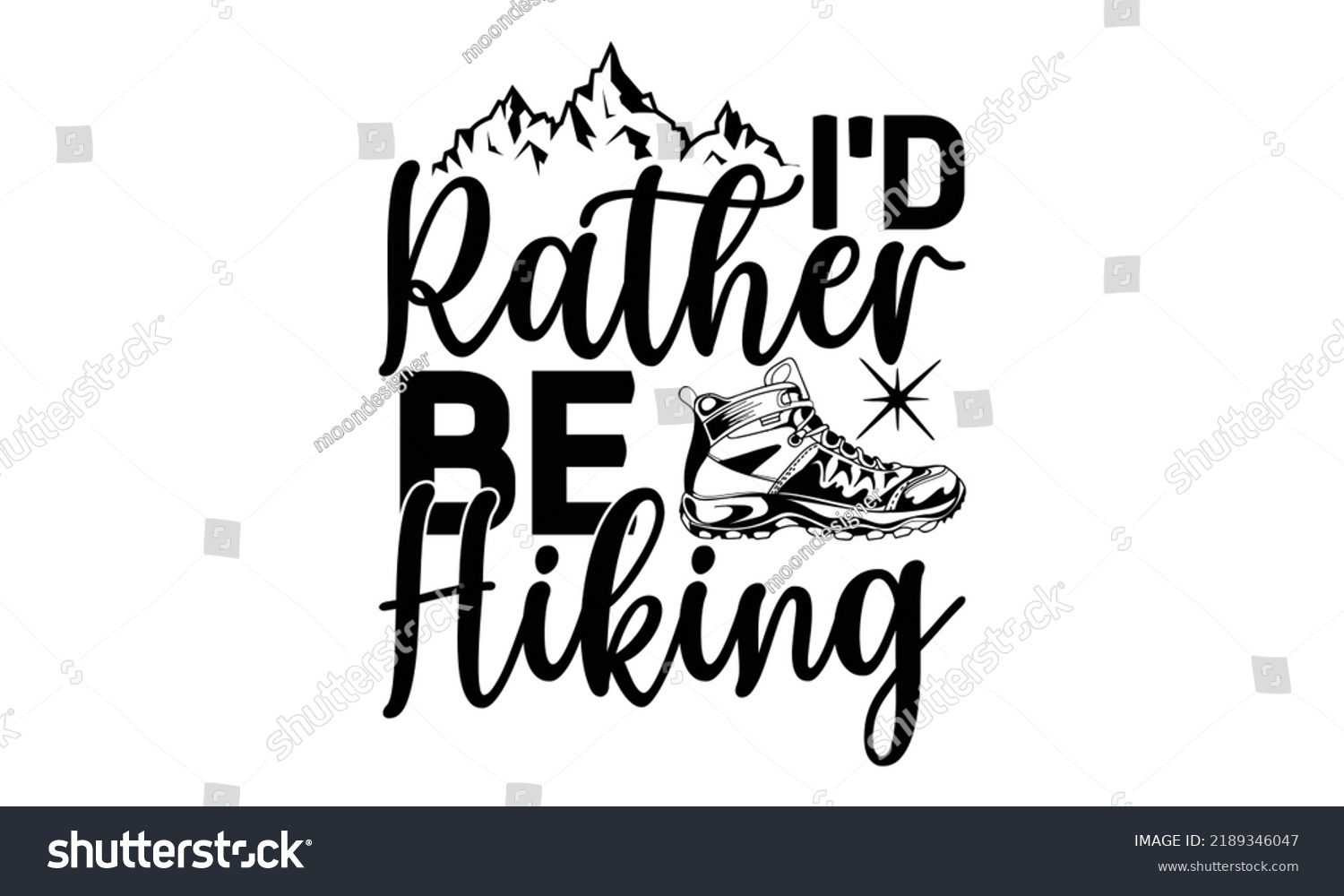 SVG of  i’d rather be hiking-Hiking t shirts design, Hand drawn lettering phrase, Hand written vector sign, Calligraphy t shirt design, Isolated on white background, svg Files for Cutting Cricut and Silhouet svg