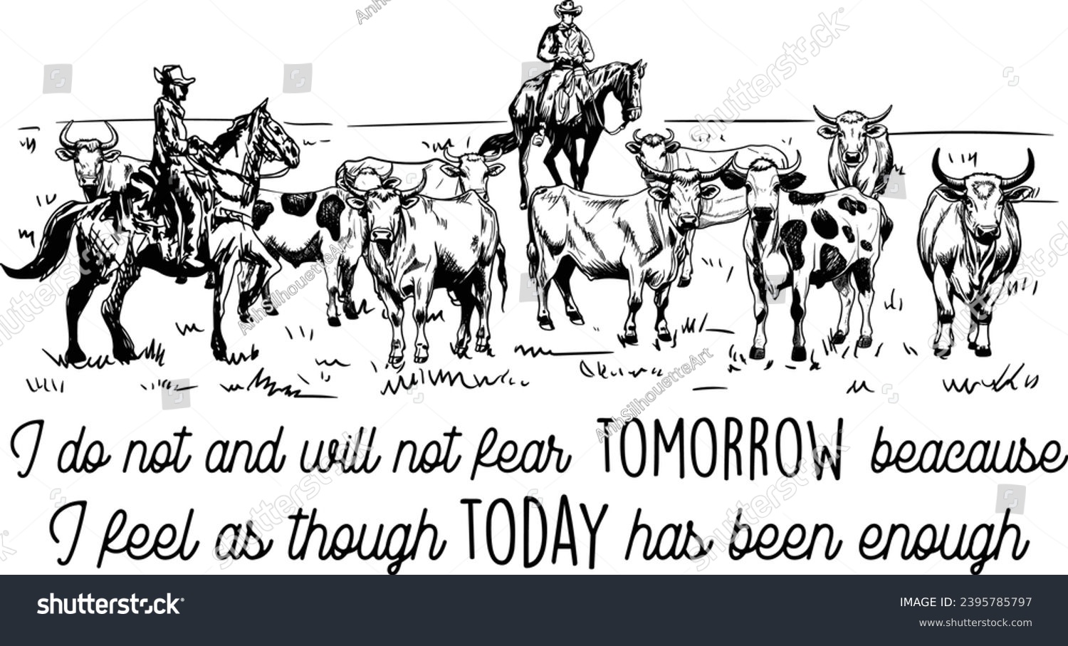SVG of  I Do Not And Will Not Fear Tomorrow, Hand Drawn Farm Cows, Farm Life, Cowboy Cow Laser Cut Flies, Silhouette svg