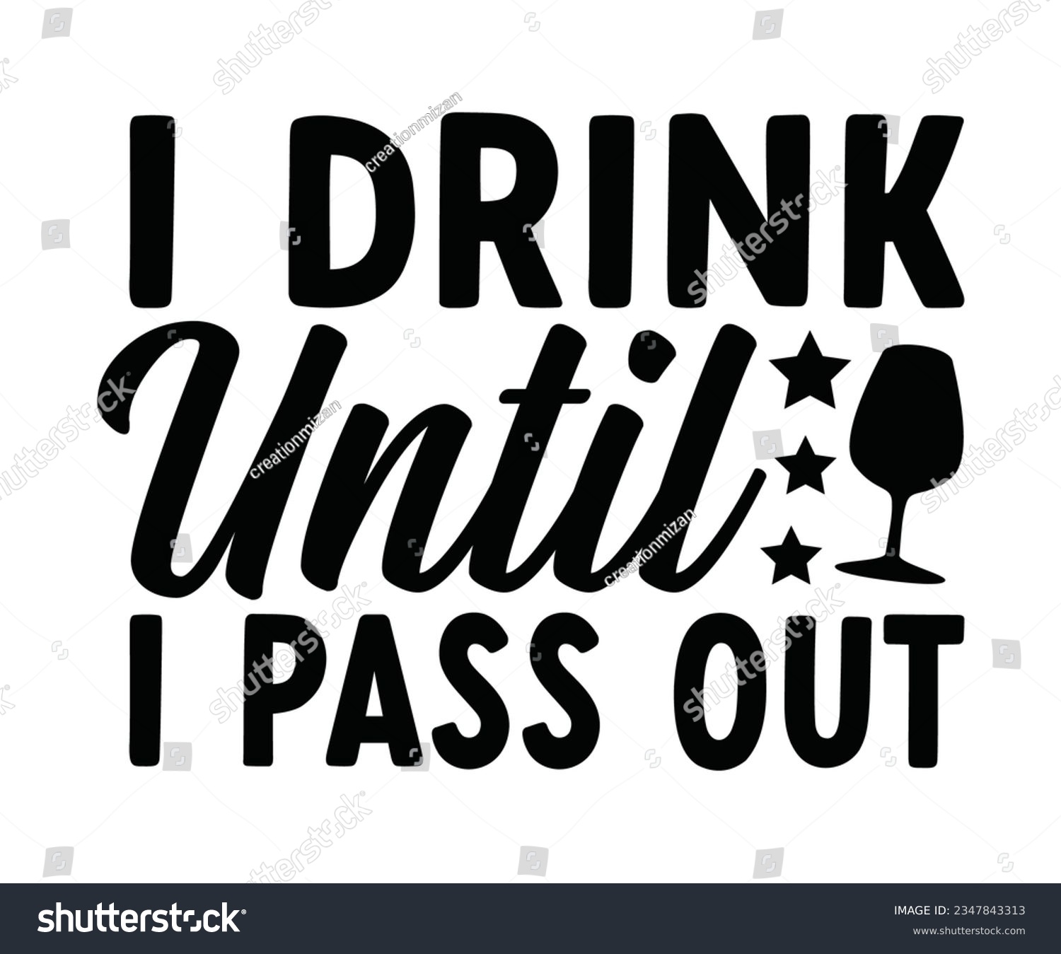 SVG of  I Drink Until I Pass Out svg, T-Shirt baby, Cute Baby Sayings SVG ,Baby Quote, Newborn baby SVG svg