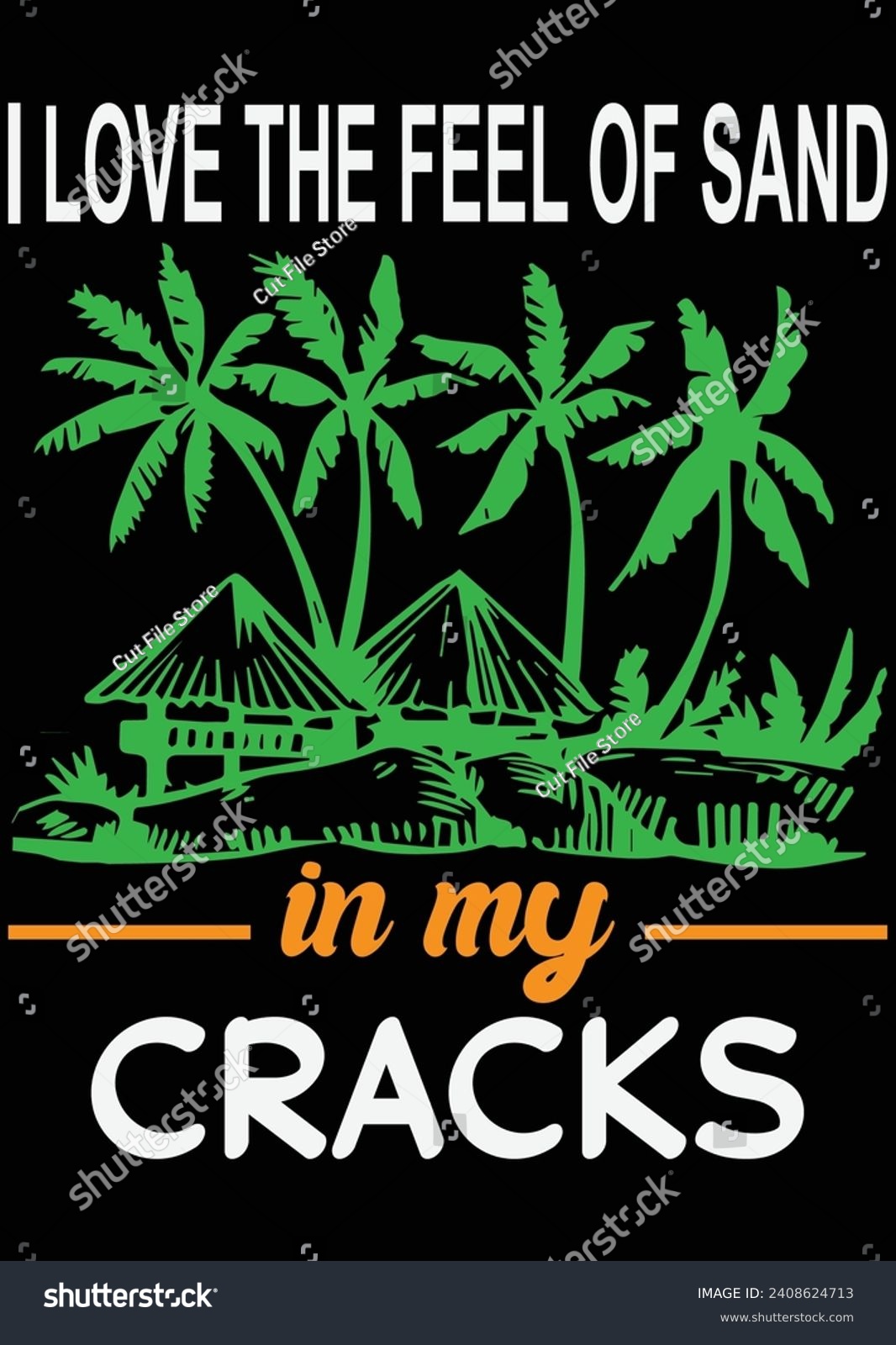 SVG of 
I Love The Feel Of Sand In My Cracks eps cut file for cutting machine svg
