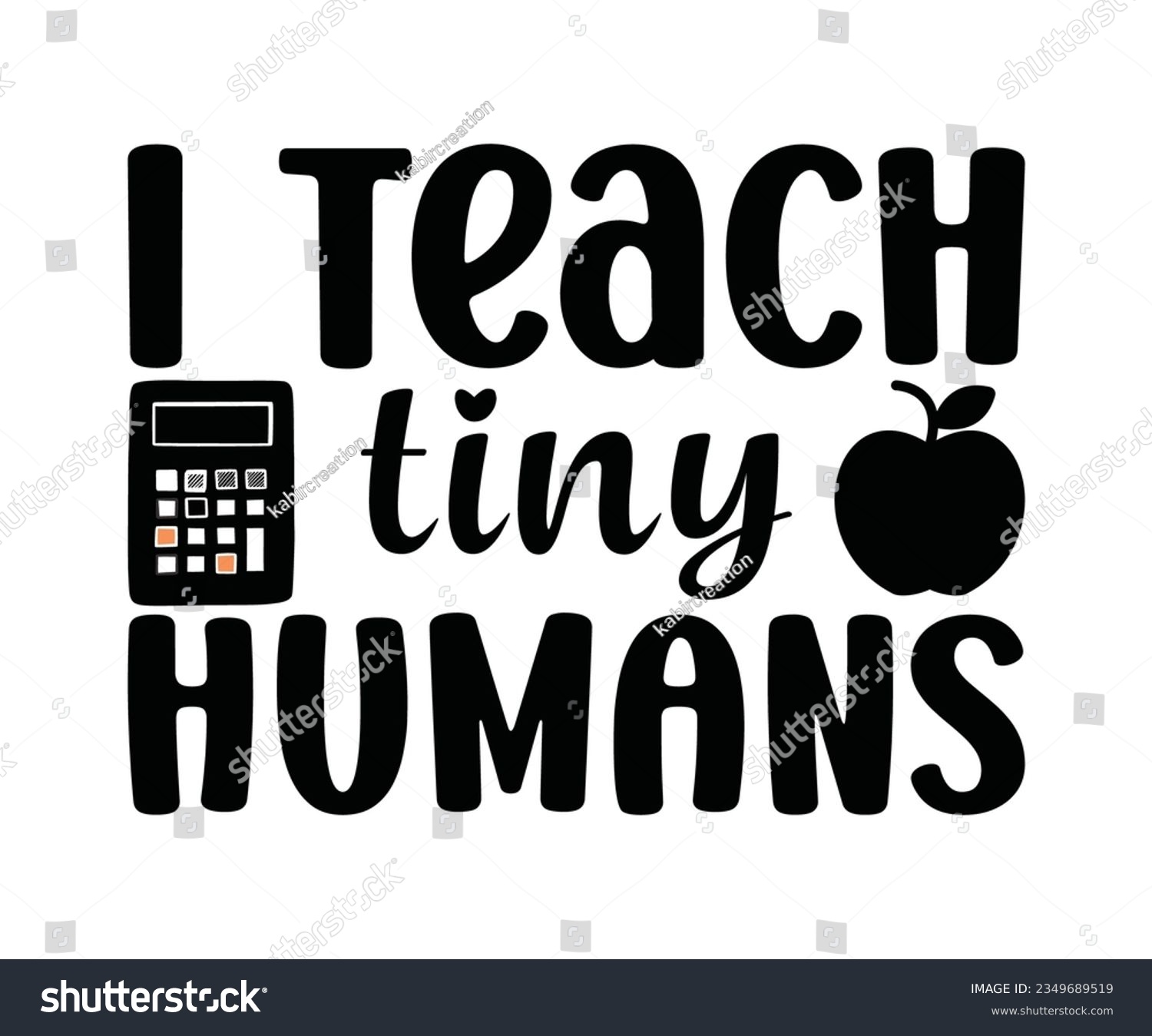SVG of   I Teach Tiny Humans SVG Design, Teacher SVG Bundle, Teacher Quotes svg, Teacher Sayings svg, pencil T shirt, teacher life    svg