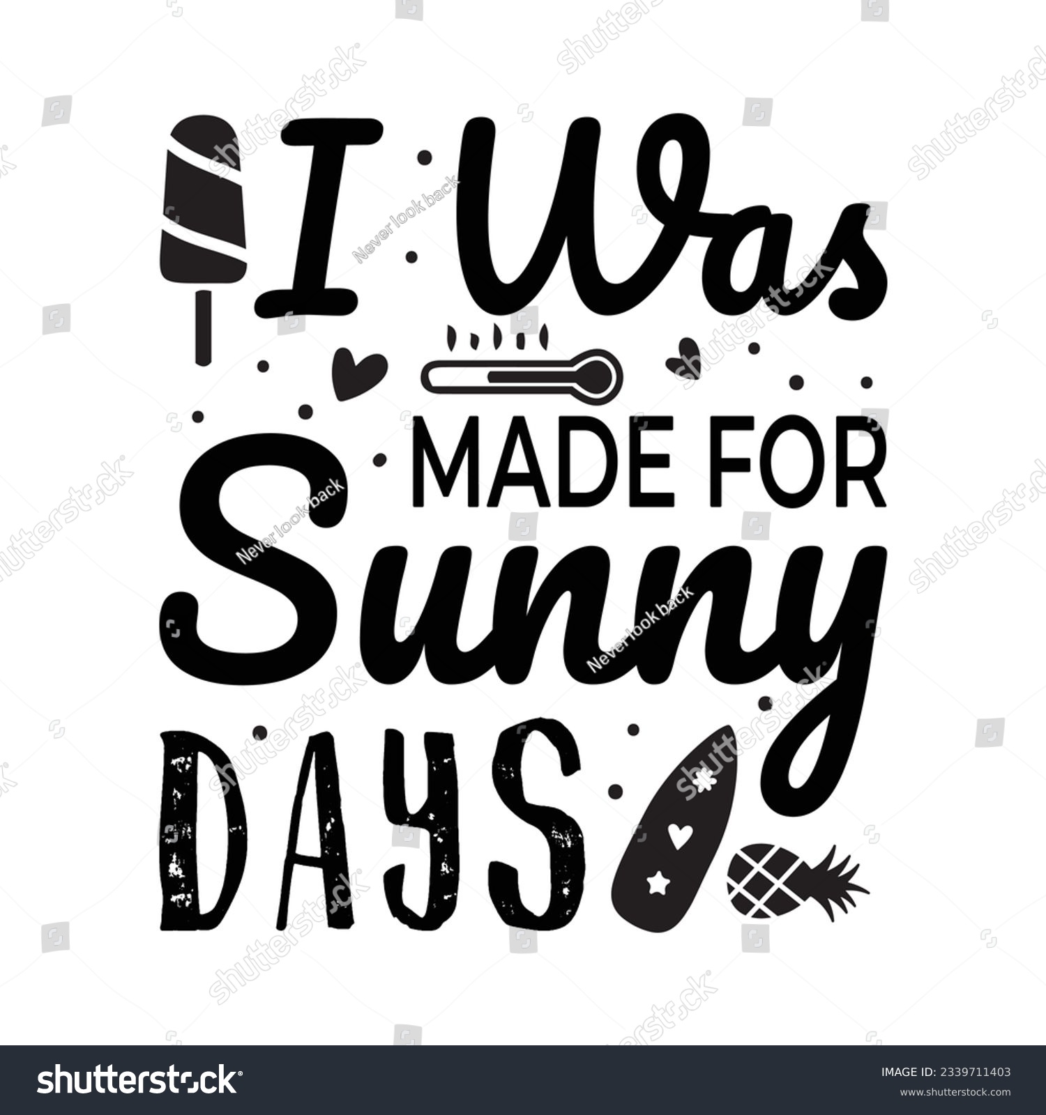 SVG of  I was made for sunny days SVG t-shirt design, summer SVG, summer quotes , waves SVG, beach, summer time  SVG, Hand drawn vintage illustration with lettering and decoration elements
 svg