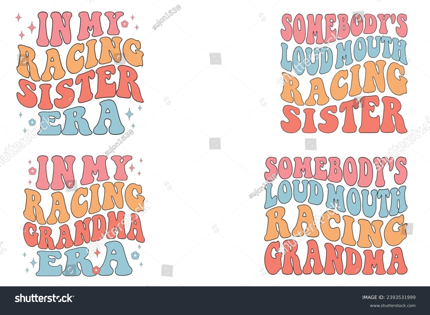 SVG of  In My Racing sister Era, Somebody's Loud MOUTH Racing sister, In My Racing grandma Era, Somebody's Loud MOUTH Racing grandma retro wavy T-shirt svg