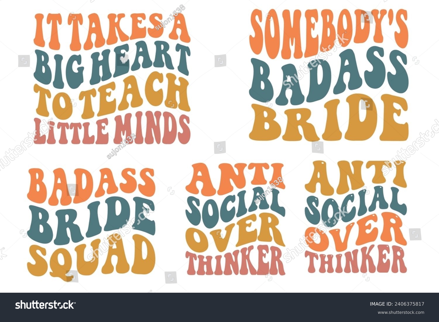 SVG of  It Takes A Big Heart To Teach Little Minds, Somebody's Badass Bride, Badass Bride Squad, Antisocial Overthinker retro T-shirt designs svg