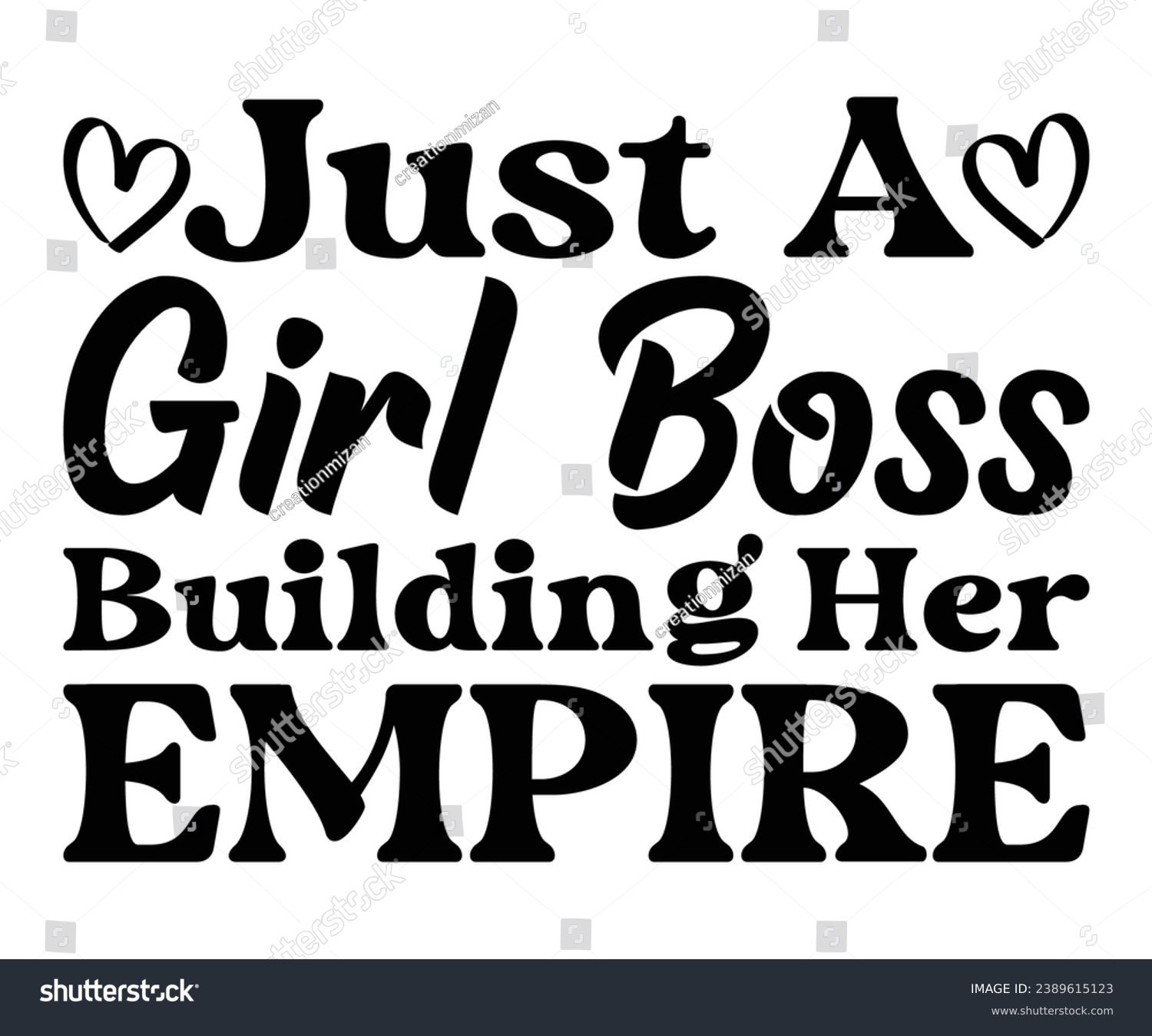 SVG of  Just A Girl Boss Building Her Empire Svg,Dad, boss,Mom Quote,boss,big boss,Baby Boss svg
