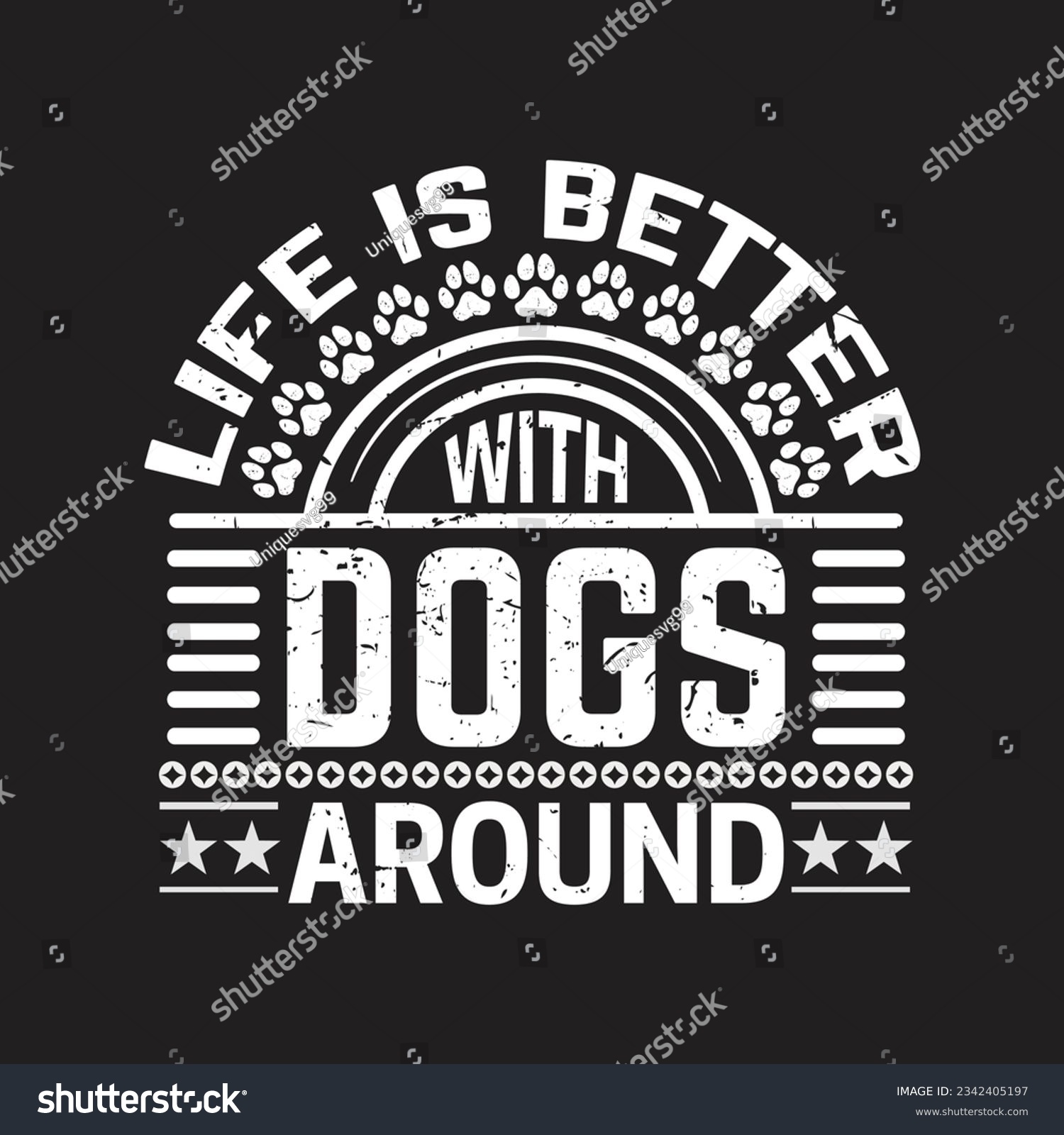 SVG of 
Life is better with dogs around  - Dog t shirt design and bundle. svg