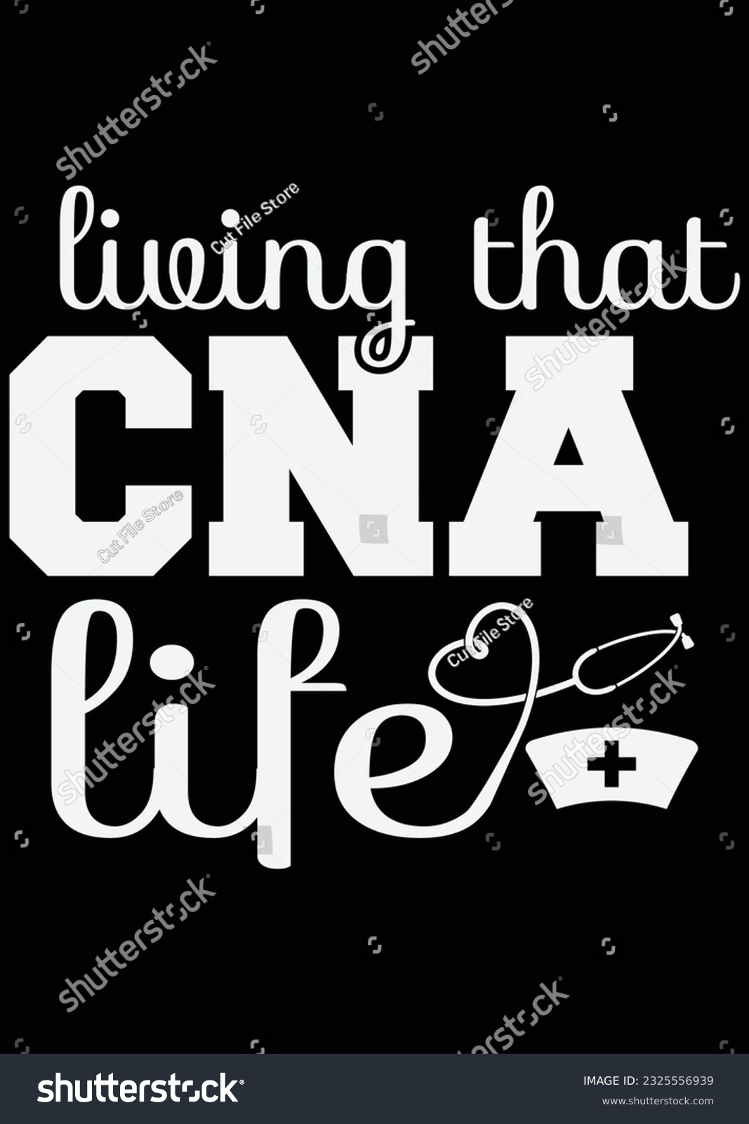 SVG of 
Living That CNA Life eps cut file for cutting machine svg