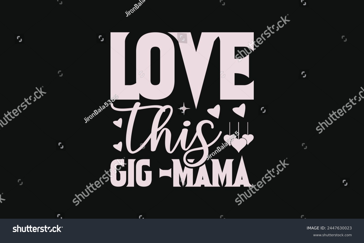 SVG of  Love this gig -mama - MOM T-shirt Design,  Isolated on white background, This illustration can be used as a print on t-shirts and bags, cover book, templet, stationary or as a poster. svg