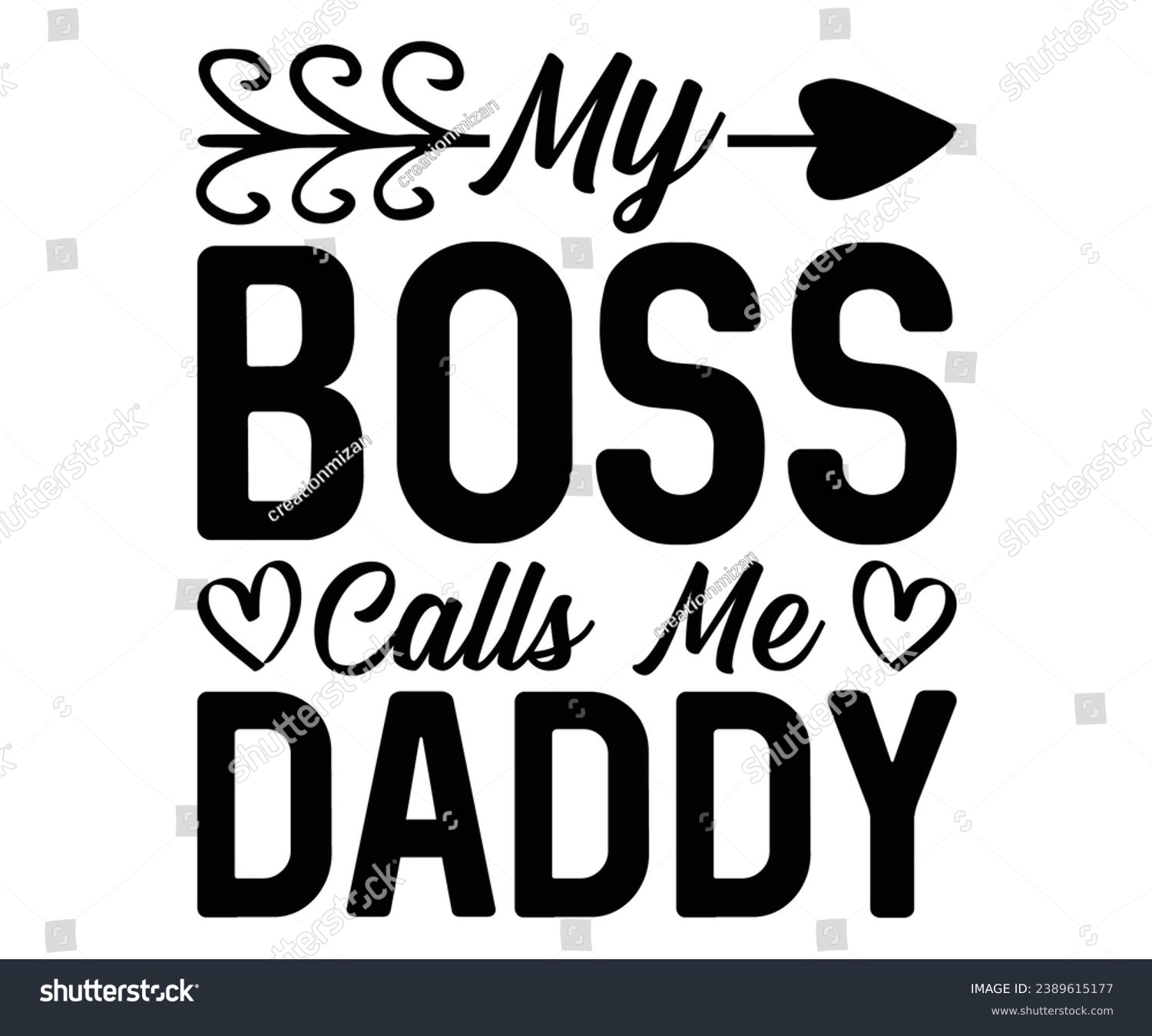 SVG of  My Boss Calls Me Daddy Svg,Dad, boss,Mom Quote,boss,big boss,Baby Boss svg