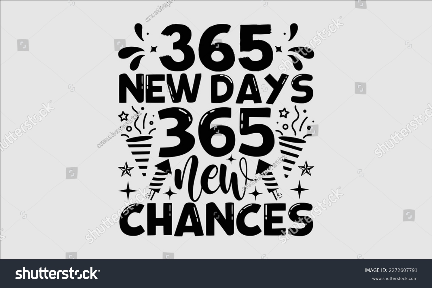 SVG of 365 new days 365 new chances- Happy New Year t shirt Design, Handmade calligraphy vector illustration, stationary for prints on svg and bags, posters svg