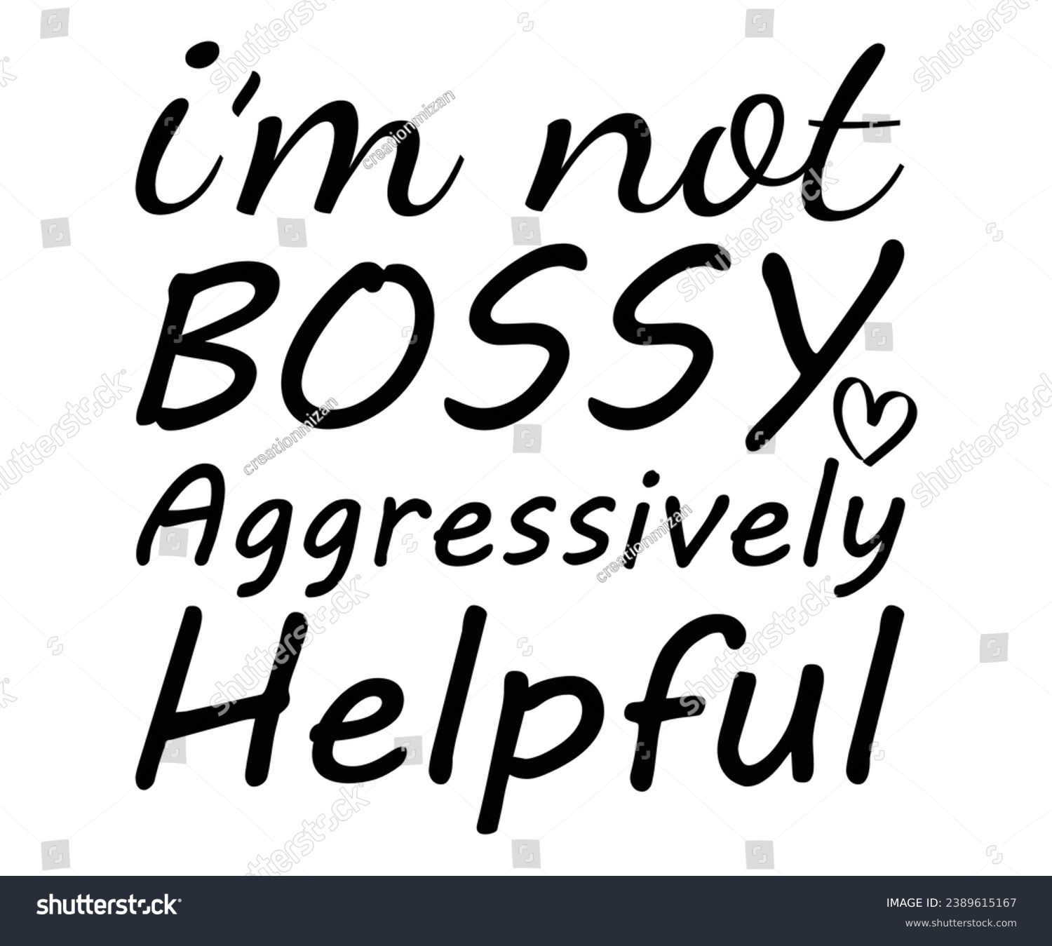 SVG of  Not Bossy Aggressively Helpful Svg,Dad, boss,Mom Quote,boss,big boss,Baby Boss svg