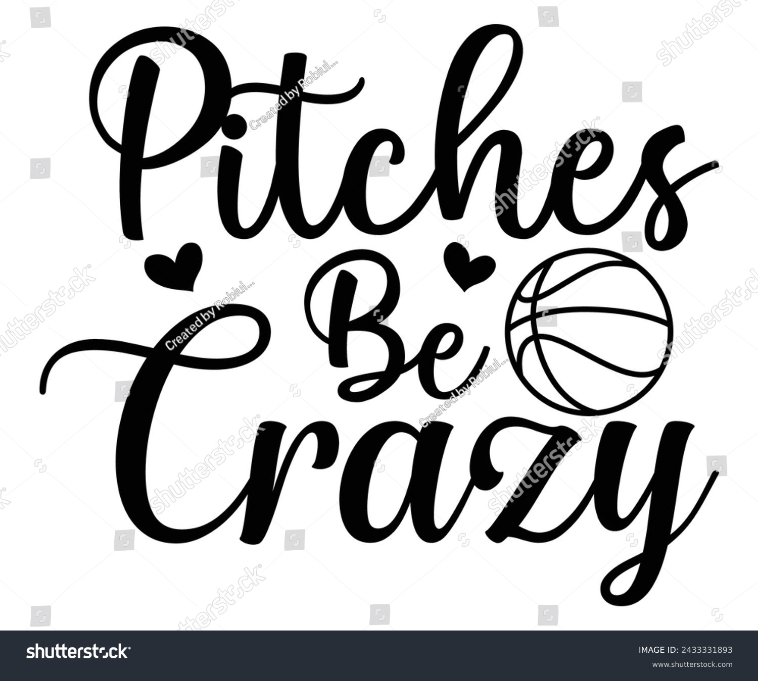 SVG of  Pitches Be Crazy, Baseball Mom Shirt Svg,Sports Dad, Baseball Day Shirt Svg,Baseball Team Shirt, Game Day  Women, Funny Baseball Shirt Svg,Gift for Mom, Cut File, Eps File svg