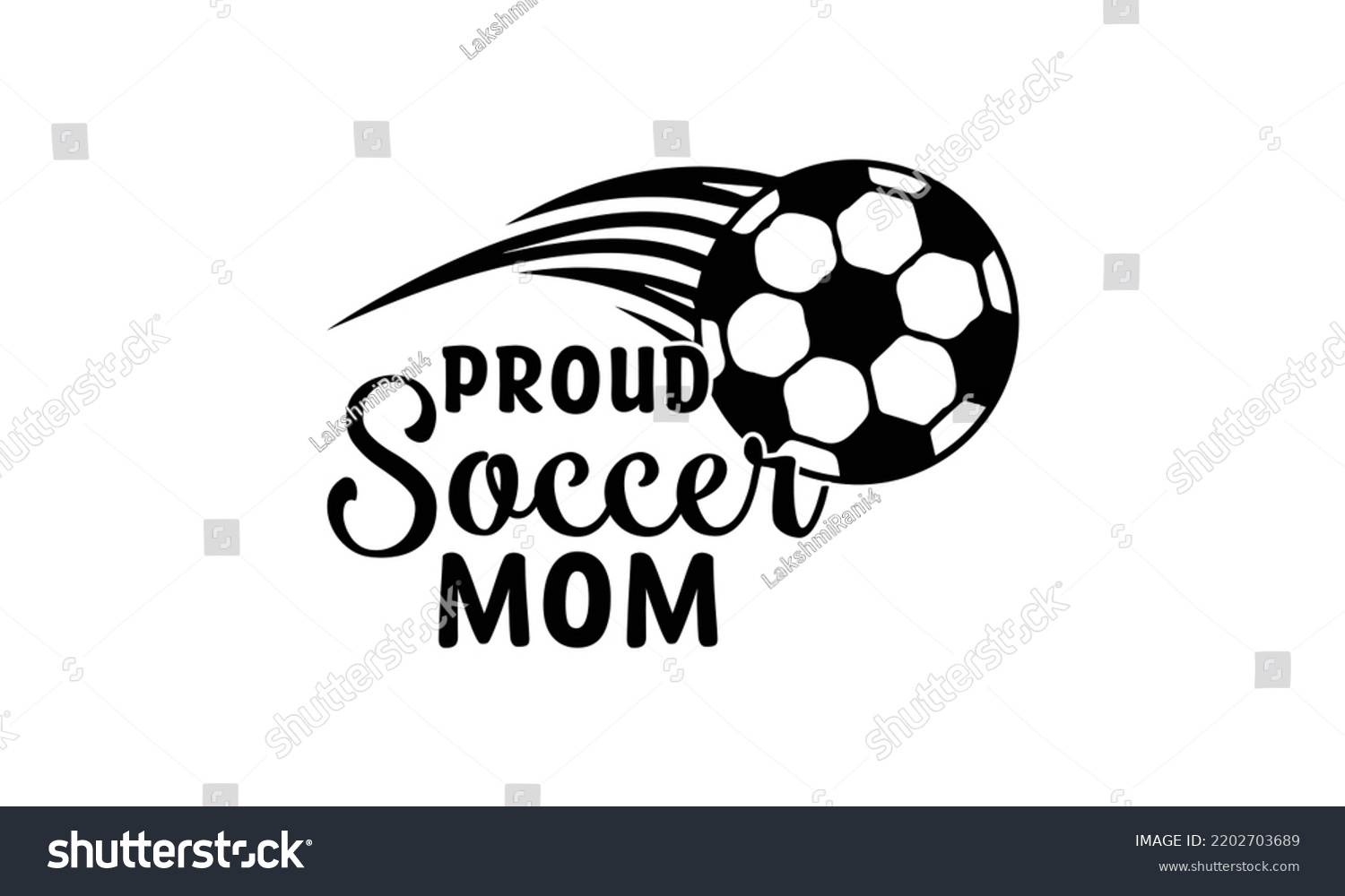 SVG of   Proud Soccer Mom -   Lettering design for greeting banners, Mouse Pads, Prints, Cards and Posters, Mugs, Notebooks, Floor Pillows and T-shirt prints design.
 svg