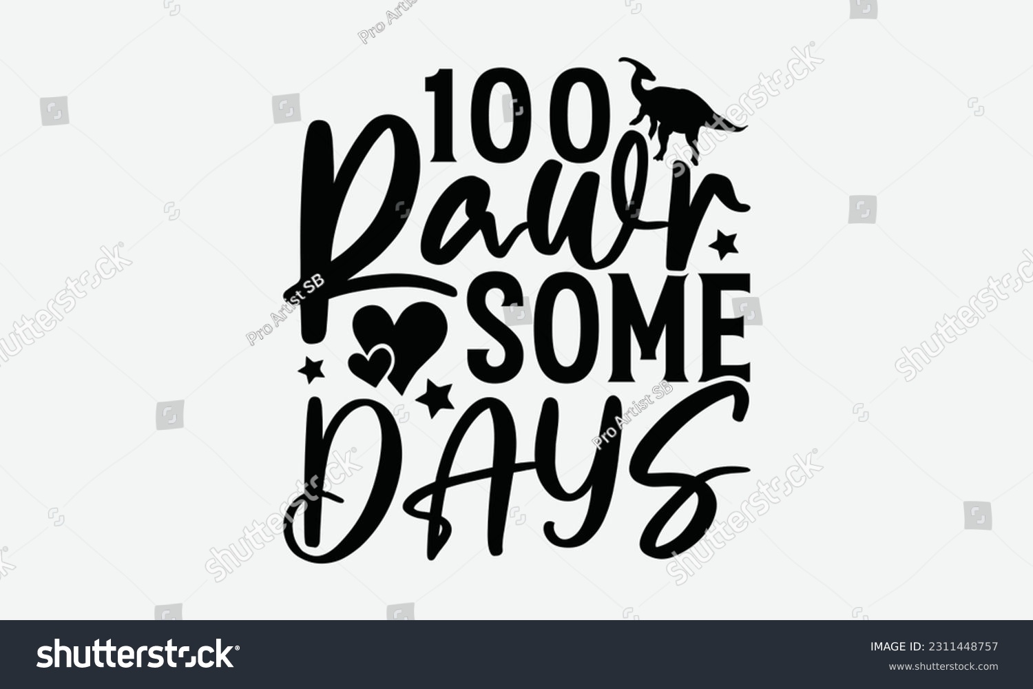 SVG of 100 Rawr Some Days - Dinosaur SVG Design, Motivational Inspirational T-shirt Quotes, Hand Drawn Vintage Illustration With Hand-Lettering And Decoration Elements. svg