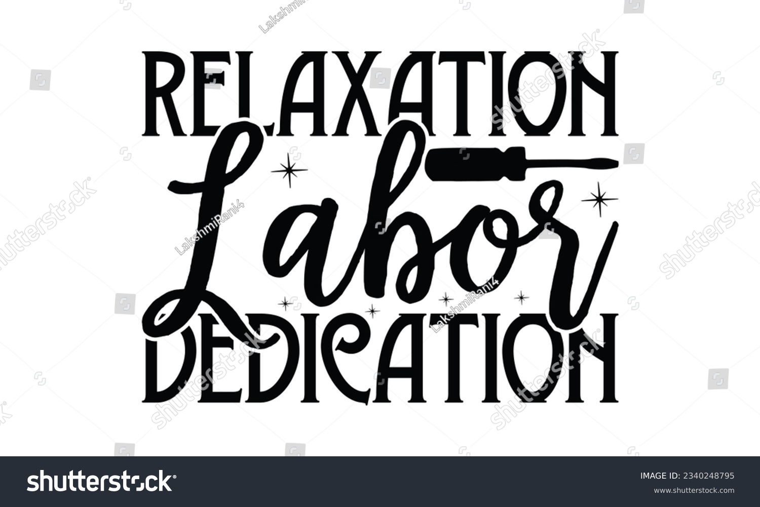 SVG of  Relaxation Labor Dedication - Lettering design for greeting banners, Mouse Pads, Prints, Cards and Posters, Mugs, Notebooks, Floor Pillows and T-shirt prints design. svg