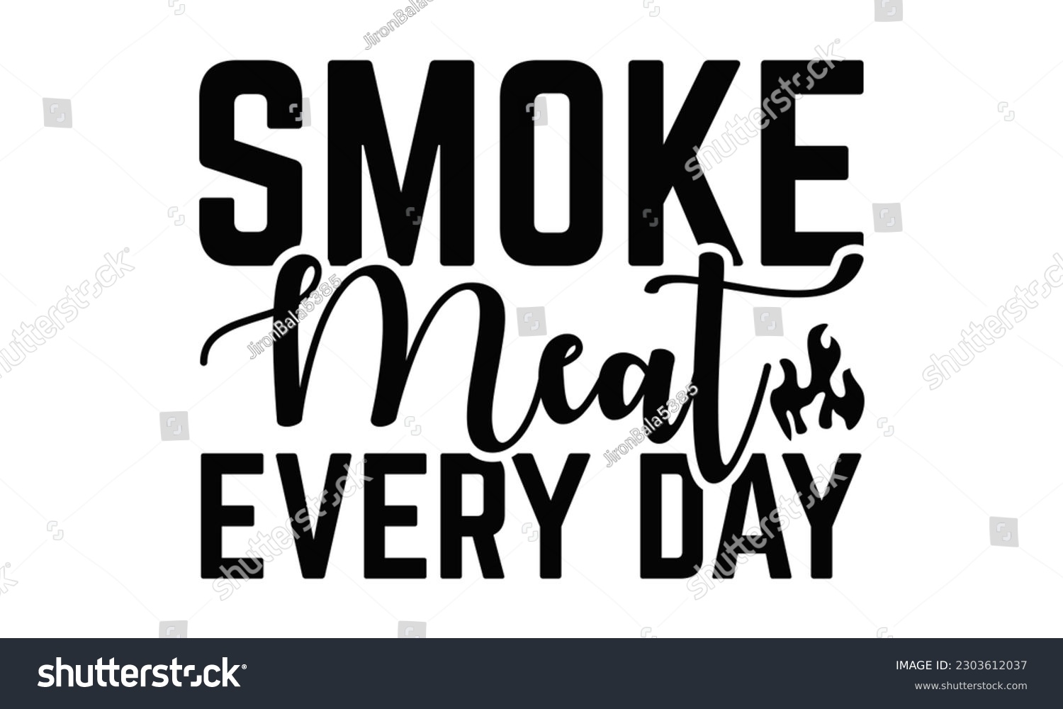 SVG of  Smoke Meat Every Da - Barbecue SVG Design, Isolated on white background, Illustration for prints on t-shirts, bags, posters, cards and Mug.
 svg