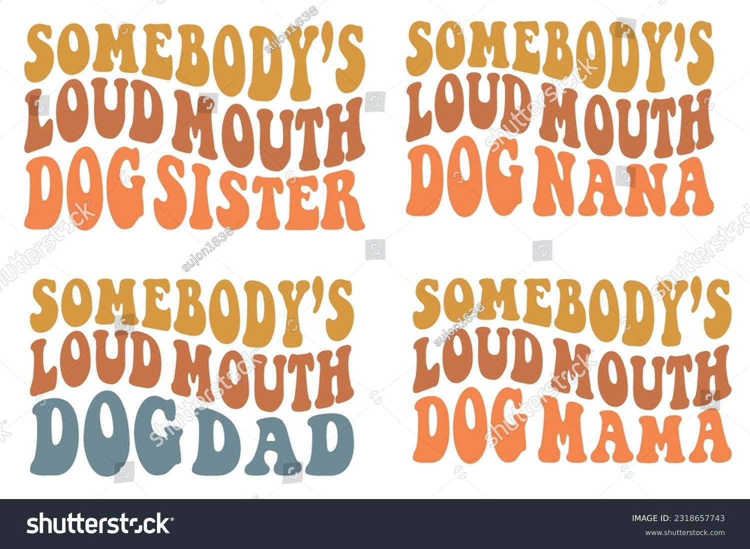 SVG of  Somebody's loud mouth dog sister, Somebody's loud mouth dog Nana, Somebody's loud mouth dog dad, Somebody's loud mouth dog Mama retro wavy SVG Bundle T-shirt designs svg