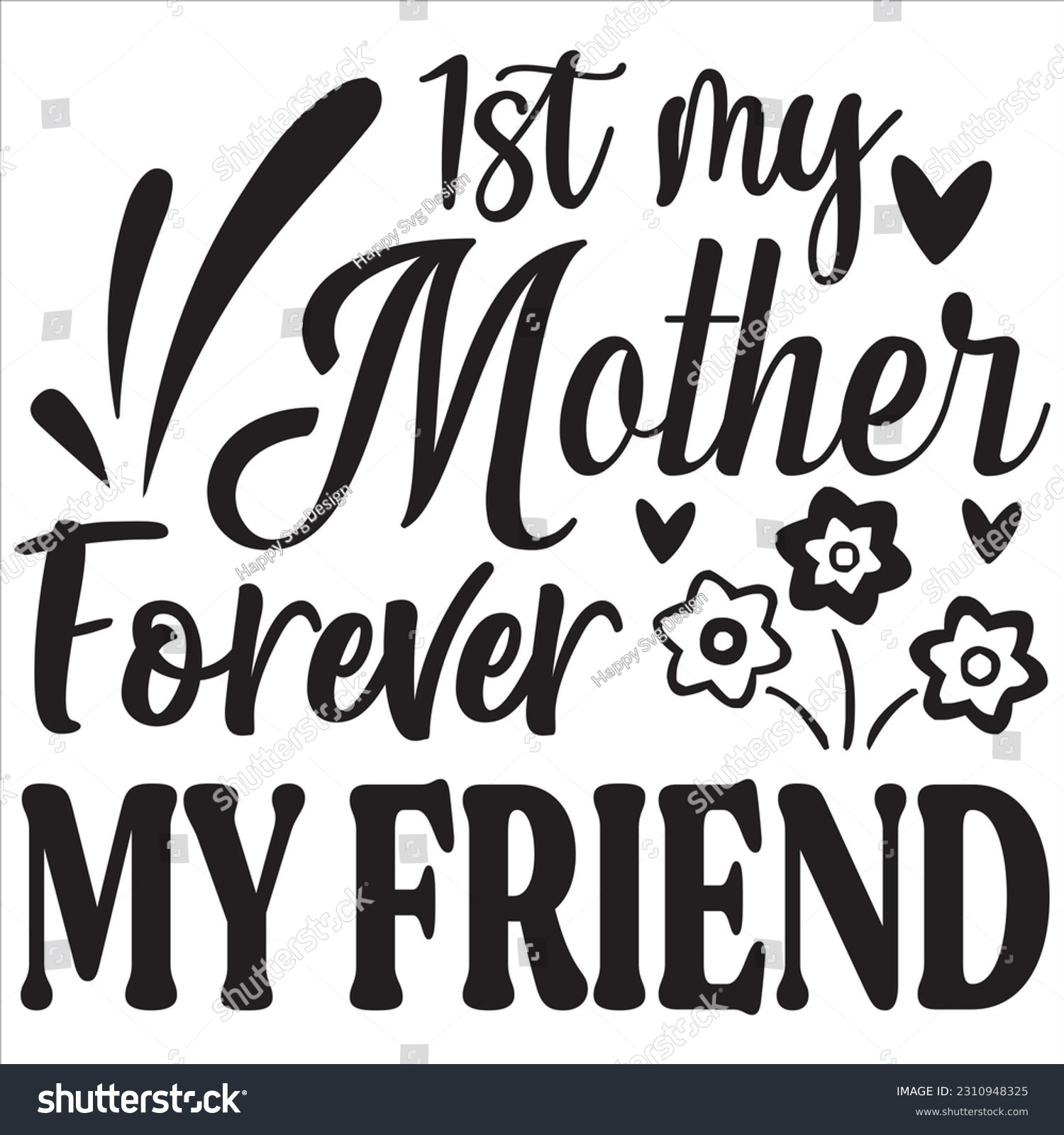 SVG of 1st my mother forever my friend, Svg t-shirt design and vector file. svg