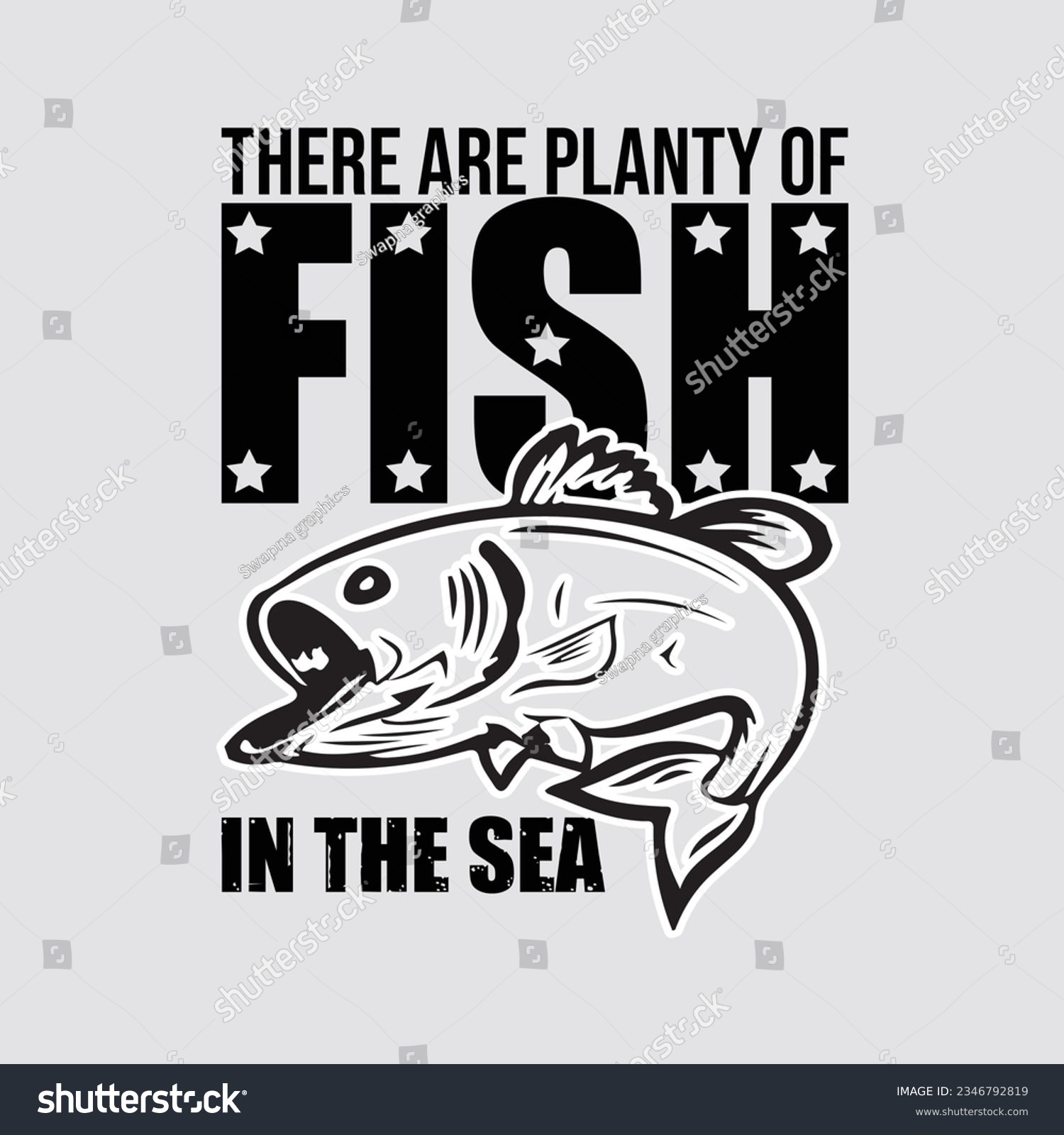 SVG of 
THERE ATE PLANTY OF FISH IN THE SEA, 
CREATIVE FISHING T SHIRT DESIGN  svg