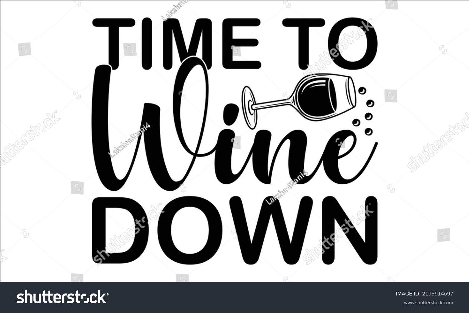 SVG of  Time to wine down  -   Lettering design for greeting banners, Mouse Pads, Prints, Cards and Posters, Mugs, Notebooks, Floor Pillows and T-shirt prints design. svg