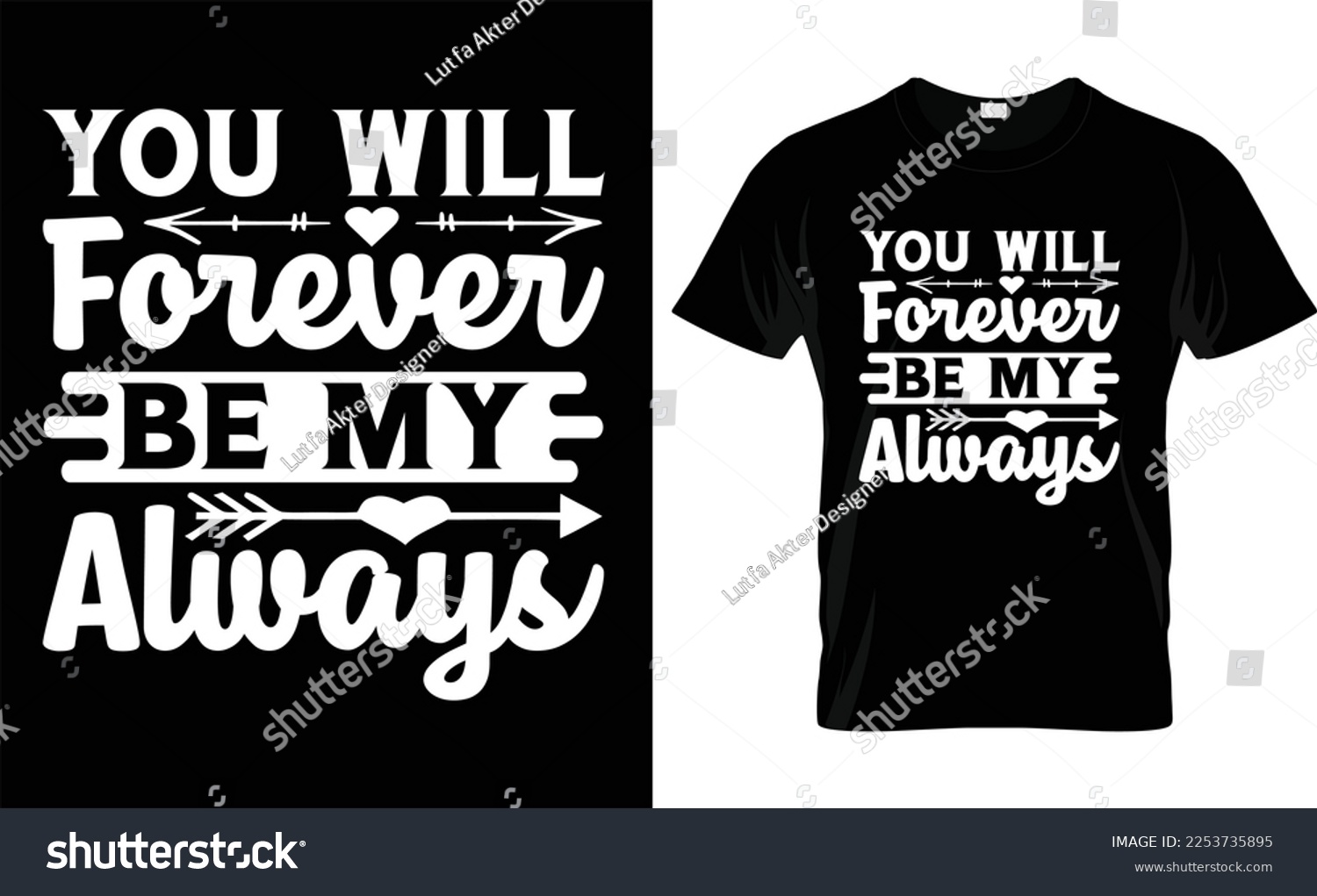SVG of 
  YOU WILL FOREVER BE MY ALWAYS,iove, typography, VALENTINE'S DAY T SHIRT DESIGN svg