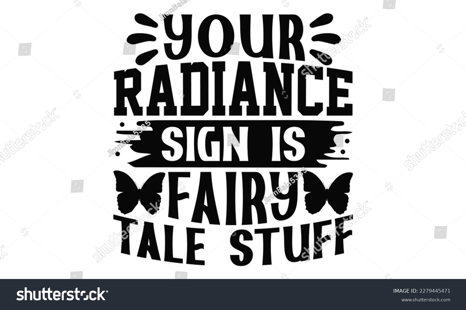 SVG of 
 Your Radiance Sign Is Fairy Tale Stuff - Butterfly SVG Design, Calligraphy graphic design, this illustration can be used as a print on t-shirts, bags, stationary or as a poster. svg
