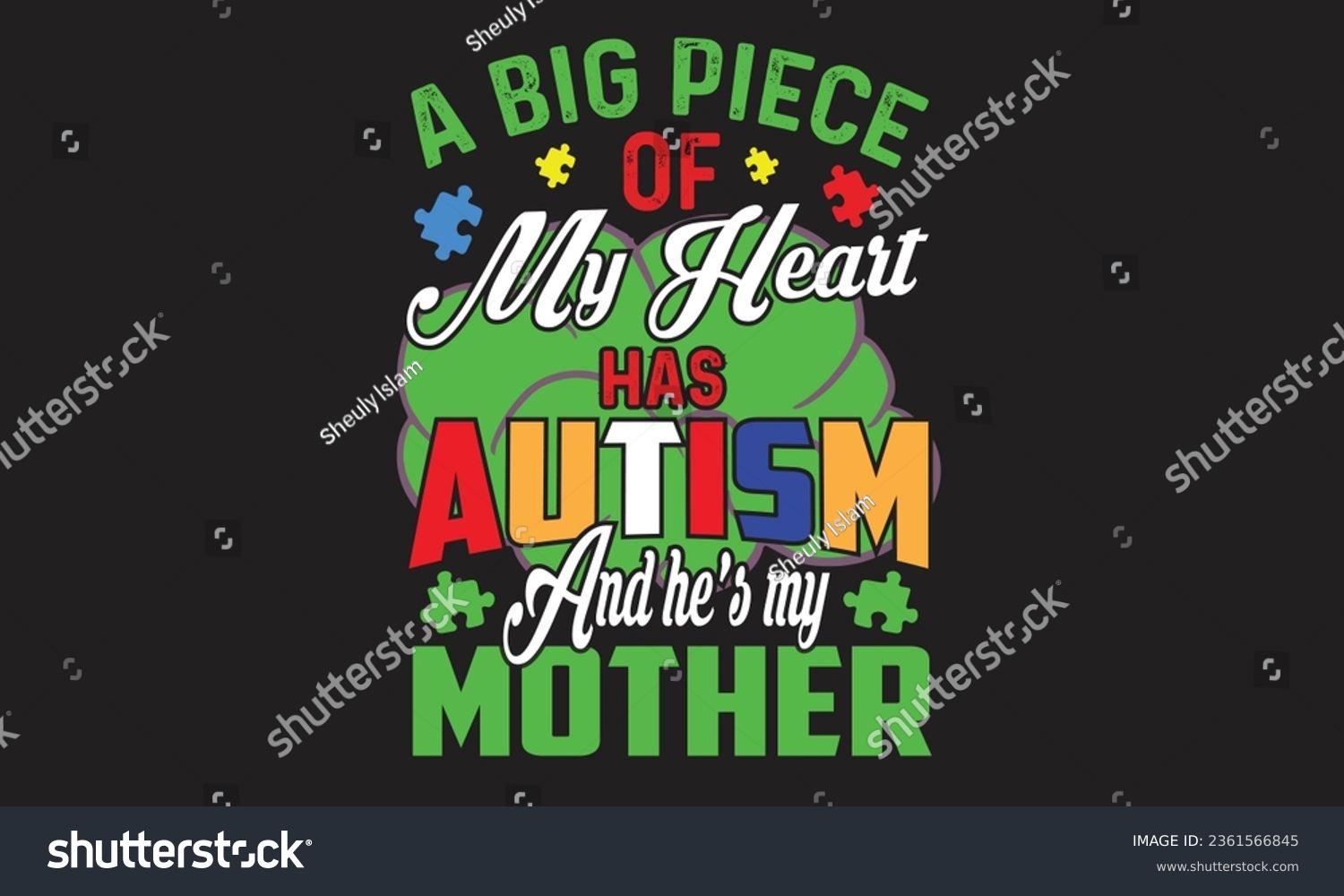 SVG of A Big Piece Of My Heart Has Autism And He’s My Mother T-Shirt Design svg