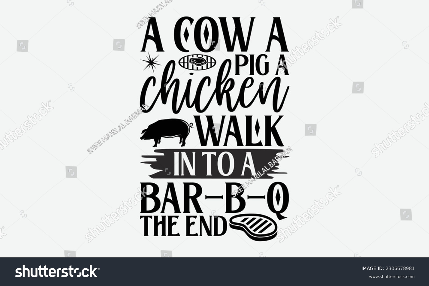 SVG of A cow a pig a chicken walk in to a bar-b-q the end - Barbecue svg typography t-shirt design Hand-drawn lettering phrase, SVG t-shirt design, Calligraphy t-shirt design,  White background, Handwritten  svg