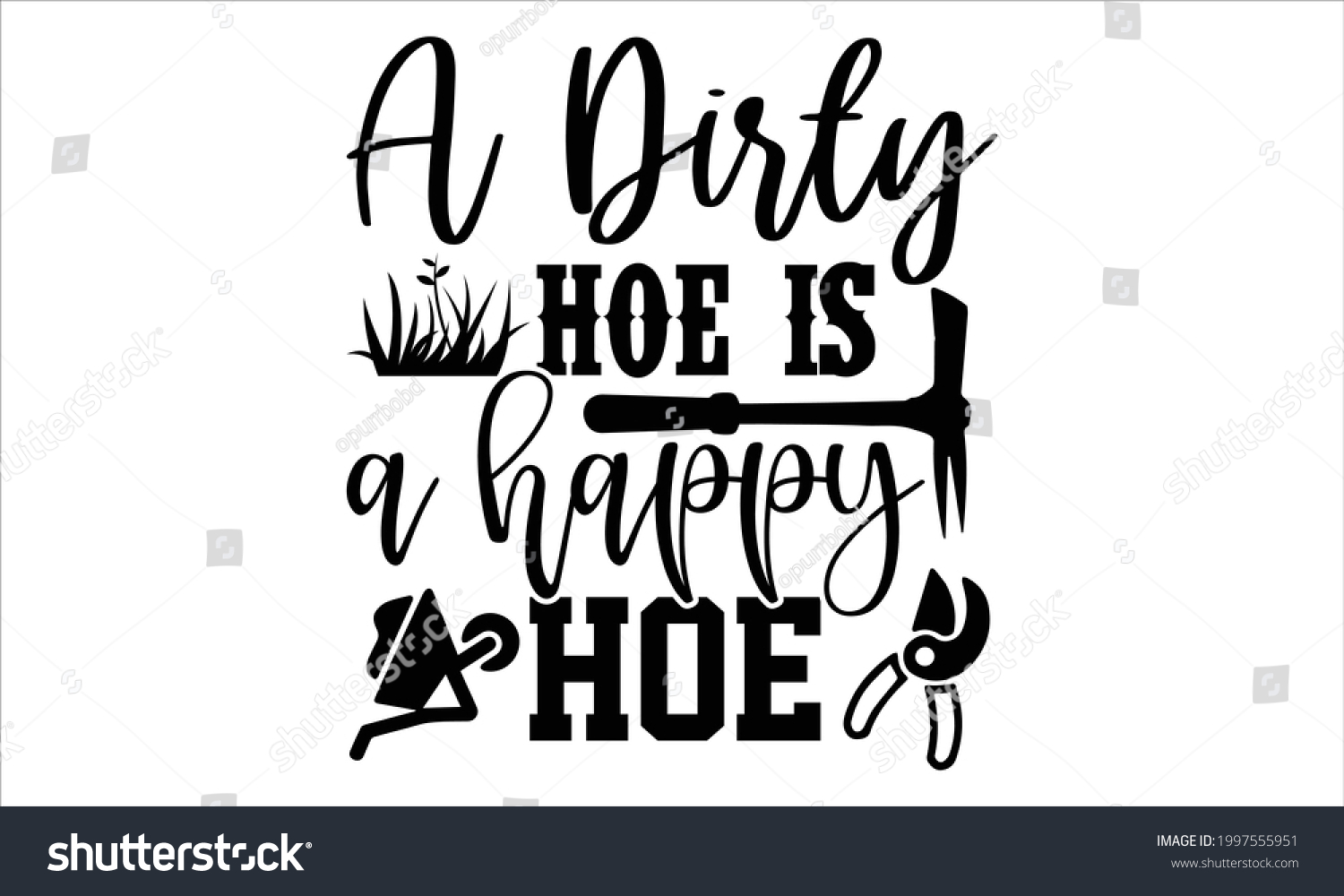 SVG of A dirty hoe is a happy hoe- Gardening t shirts design, Hand drawn lettering phrase, Calligraphy t shirt design, Isolated on white background, svg Files for Cutting Cricut and Silhouette, EPS 10 svg