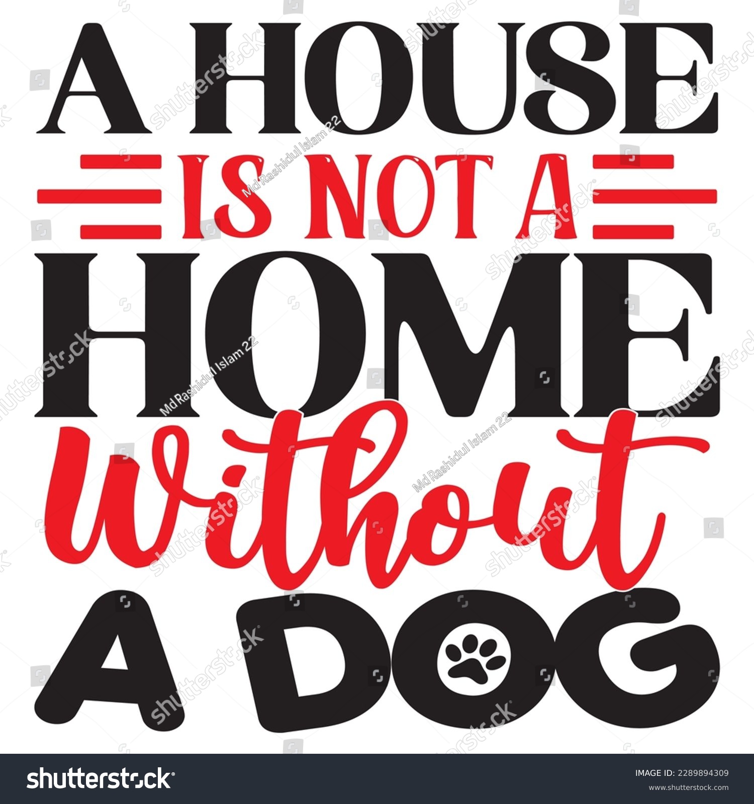 SVG of A House Is Not A Home Without A Dog SVG Design Vector File. svg