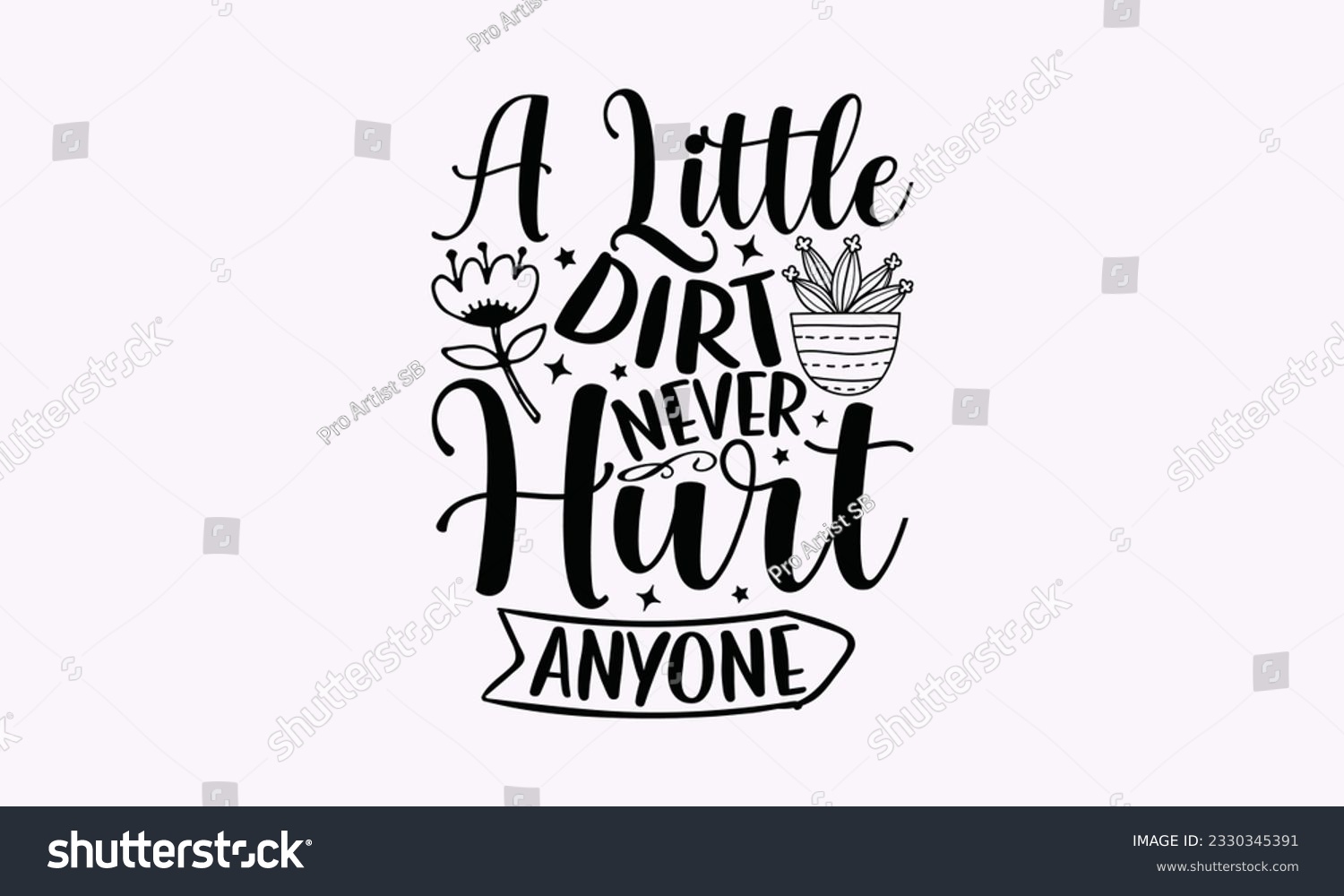 SVG of A little dirt never hurt anyone - Gardening SVG Design, Flower Quotes, Calligraphy graphic design, Typography poster with old style camera and quote. svg