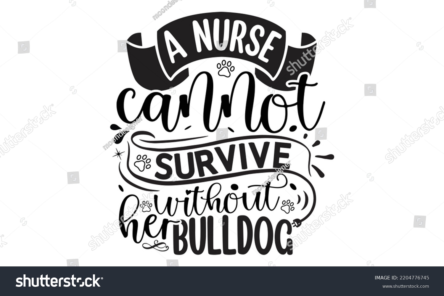 SVG of A nurse cannot survive without her bulldog- Bullodog T-shirt and SVG Design,  Dog lover t shirt design gift for women, typography design, can you download this Design, svg Files for Cutting and Silhou svg