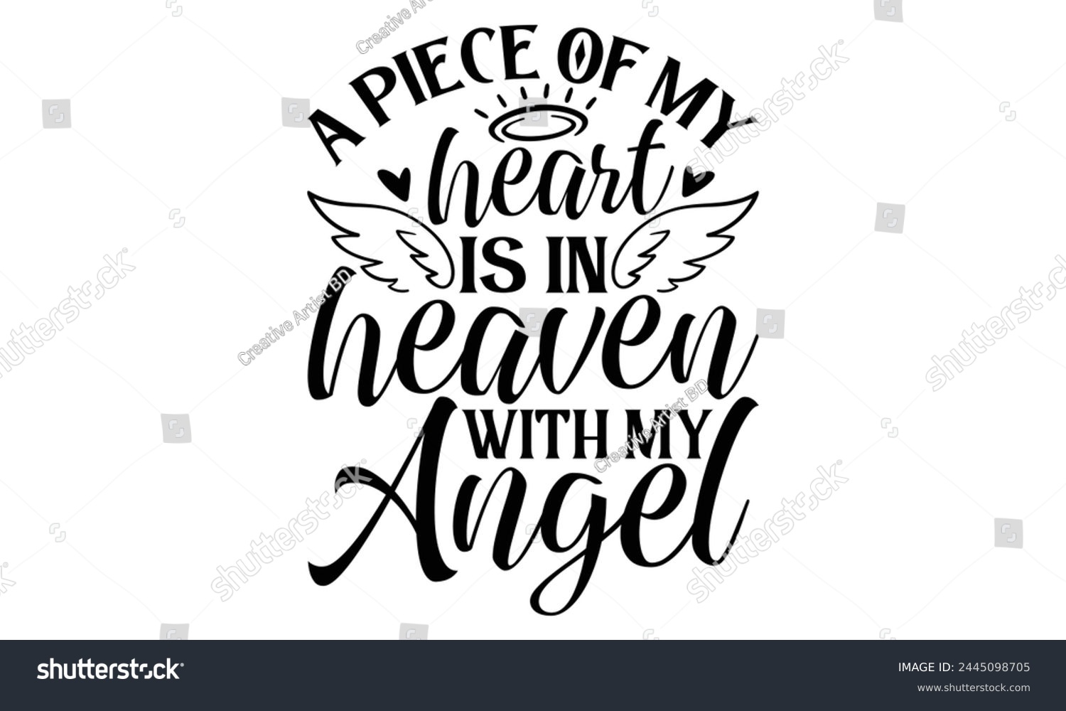 SVG of A Piece Of My Heart Is In Heaven With My Angel - Memorial T Shirt Design, Modern calligraphy, Cutting and Silhouette, for prints on bags, cups, card, posters. svg