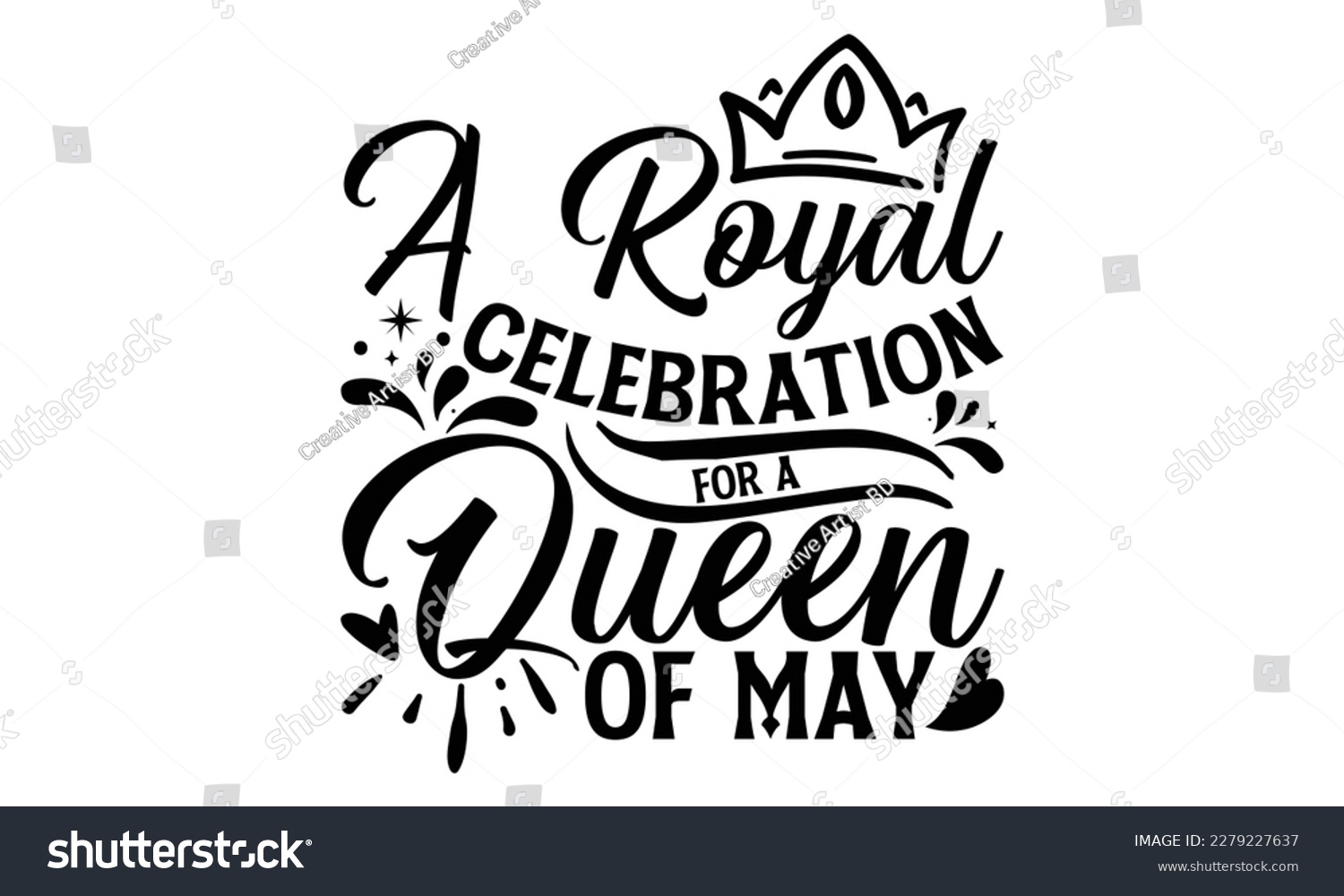 SVG of A Royal Celebration For A Queen Of May - Victoria Day T Shirt Design, Hand lettering illustration for your design, svg cut file, svg file, Modern, simple, lettering. svg